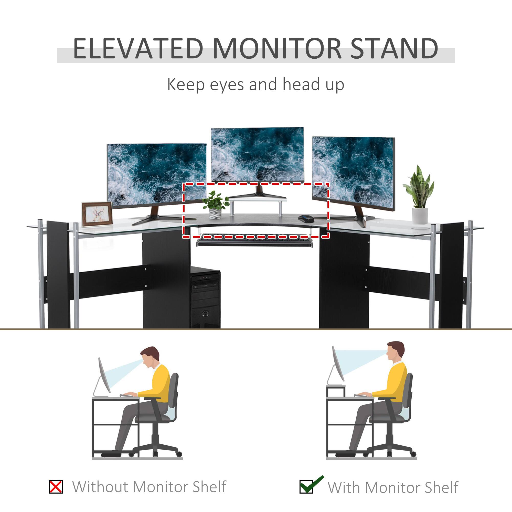 ELEVATED MONITOR STAND  
Keep eyes and head up  

Without Monitor Shelf  
With Monitor Shelf
