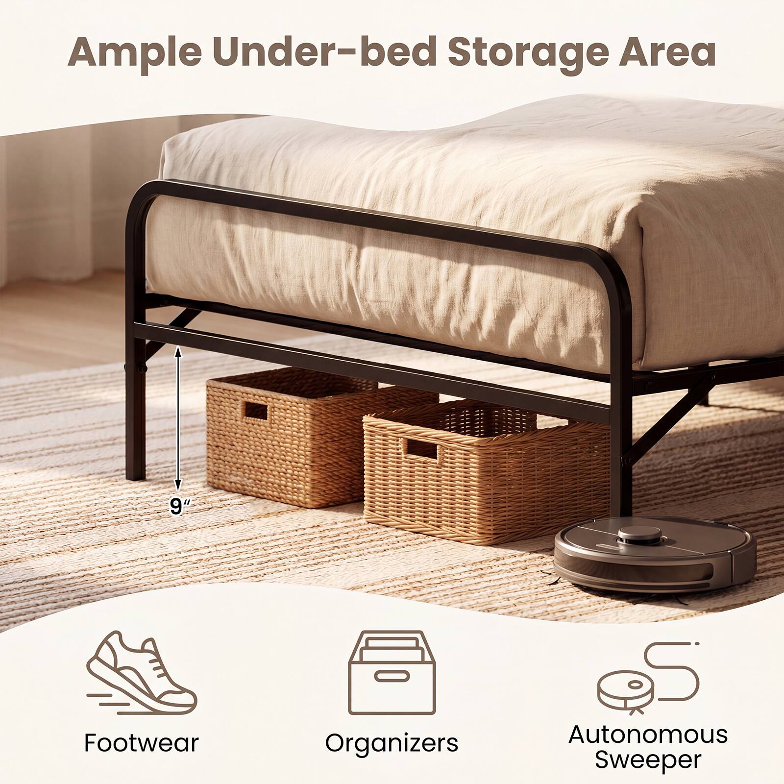 Ample Under-bed Storage Area  
9" Footwear Organizers  
eS Autonomous Sweeper