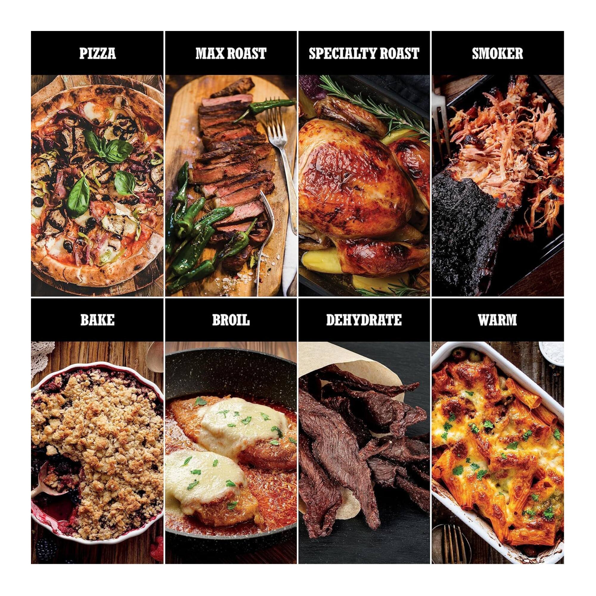 PIZZA  
MAX ROAST  
SPECIALTY ROAST  
SMOKER  
BAKE  
BROIL  
DEHYDRATE  
WARM