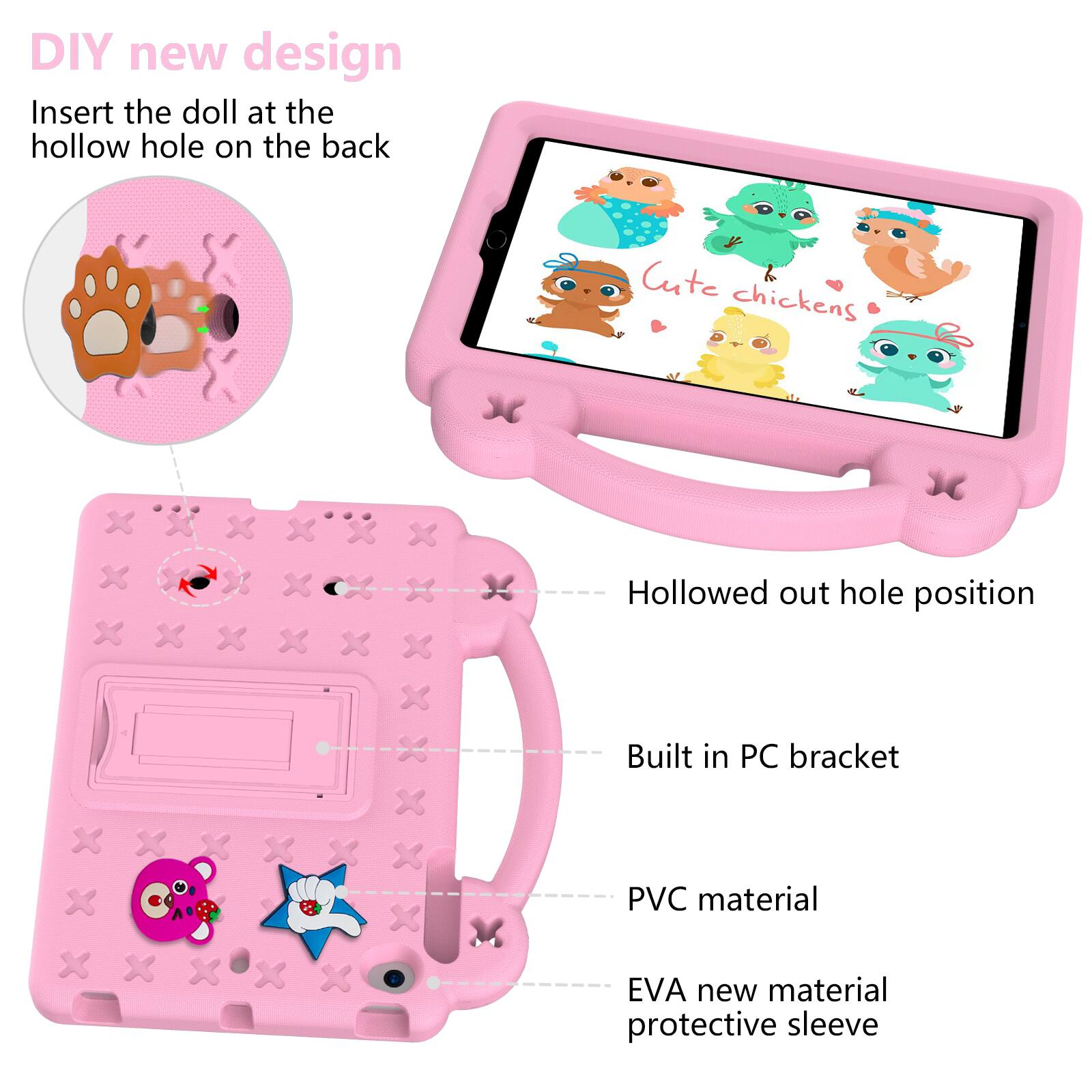 DIY new design  
Insert the doll at the hollow hole on the back  
Cute chickens  
Hollowed out hole position  
Built in PC bracket  
PVC material  
EVA new material protective sleeve