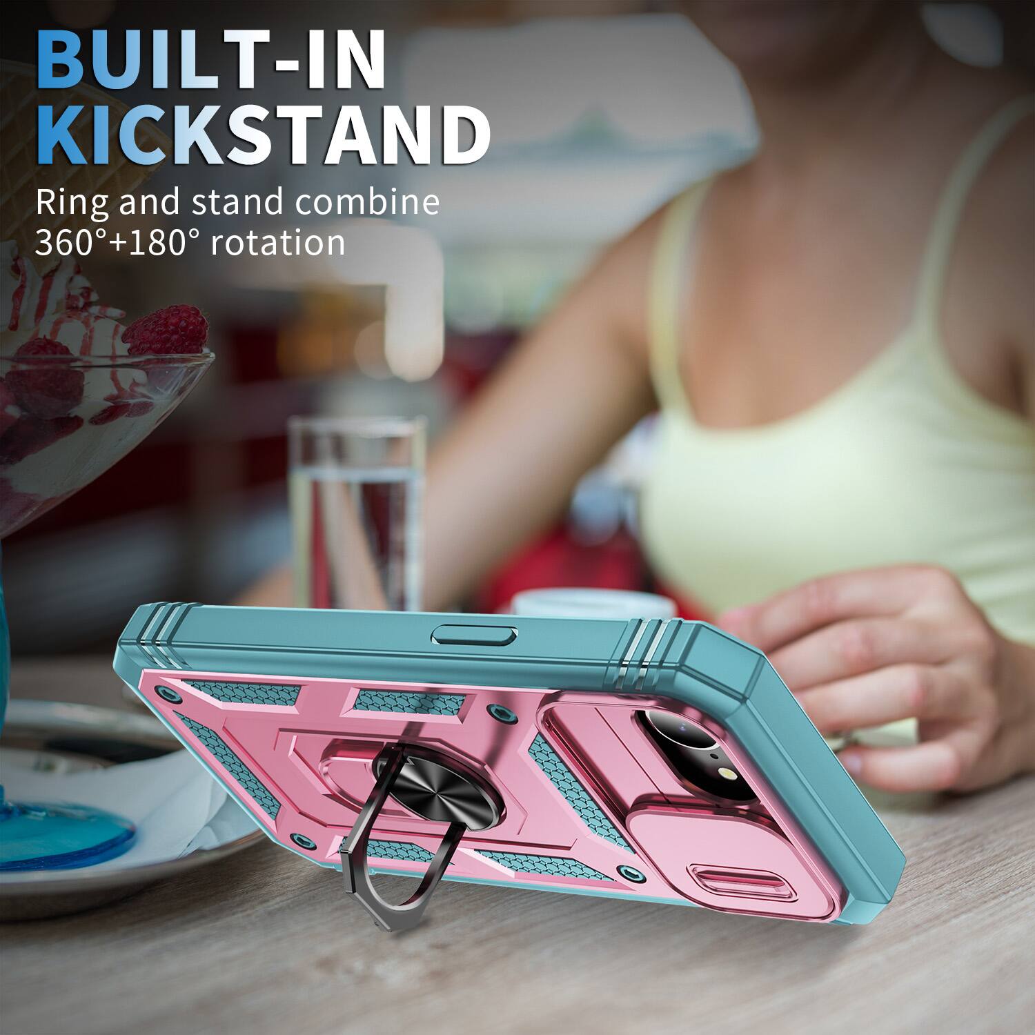 BUILT-IN KICKSTAND  
Ring and stand combine 360°+180° rotation