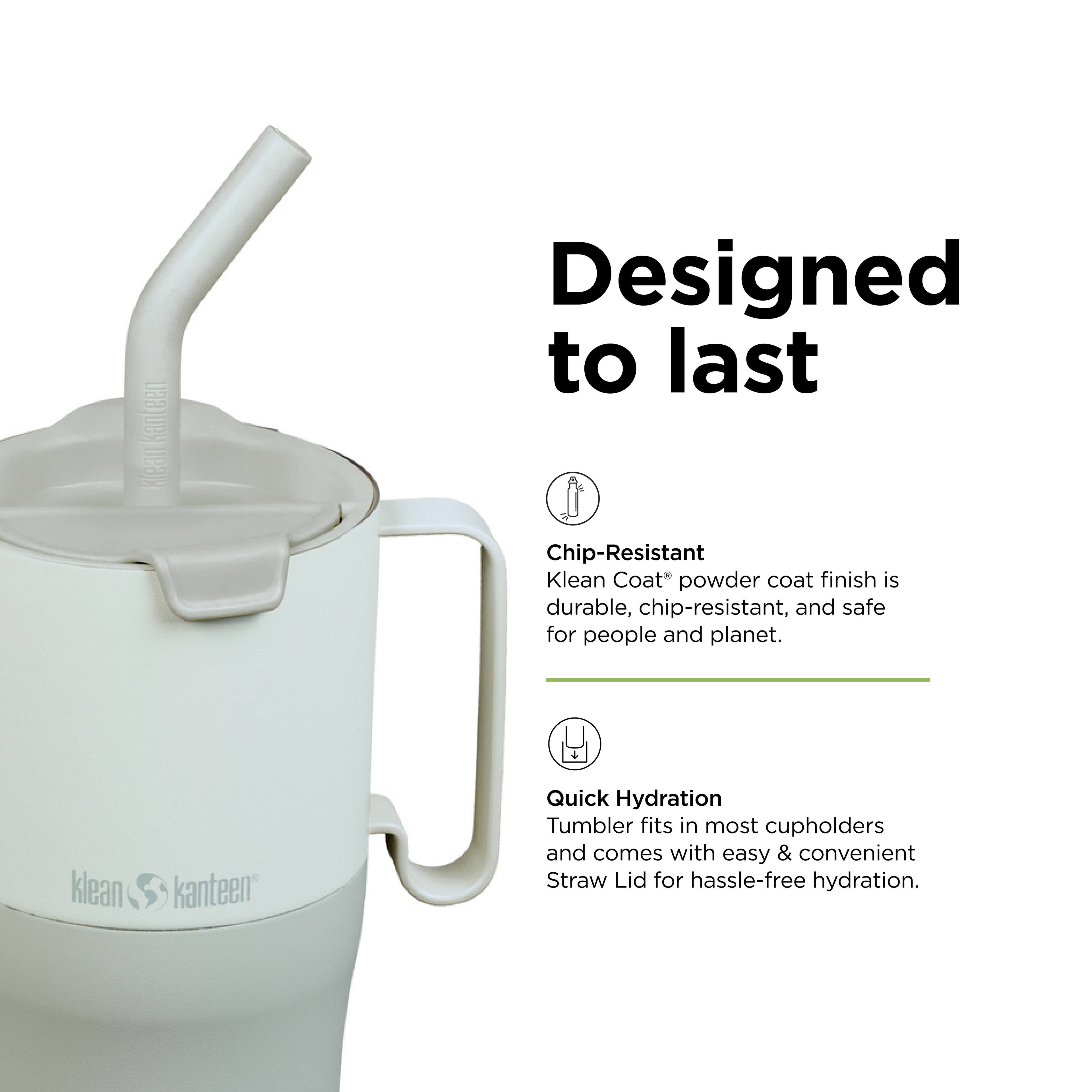 Klean Kanteen Designed to last

Chip-Resistant  
Klean Coat powder coat finish is durable, chip-resistant, and safe for people and planet.

Quick Hydration  
Tumbler fits in most cupholders and comes with easy & convenient Straw Lid for hassle-free hydration.