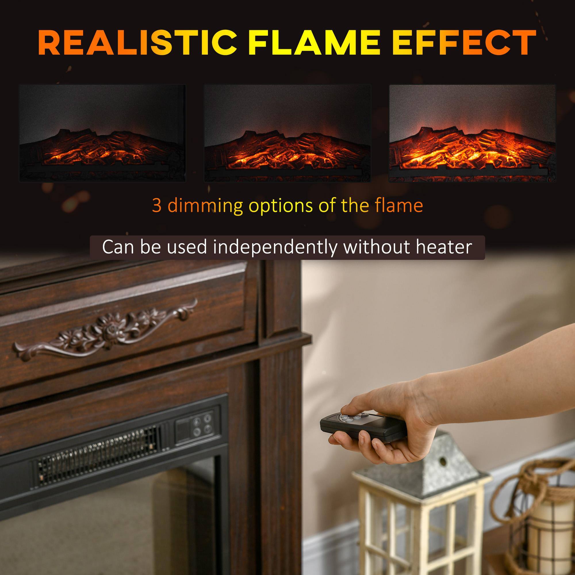 REALISTIC FLAME EFFECT

3 dimming options of the flame

Can be used independently without heater