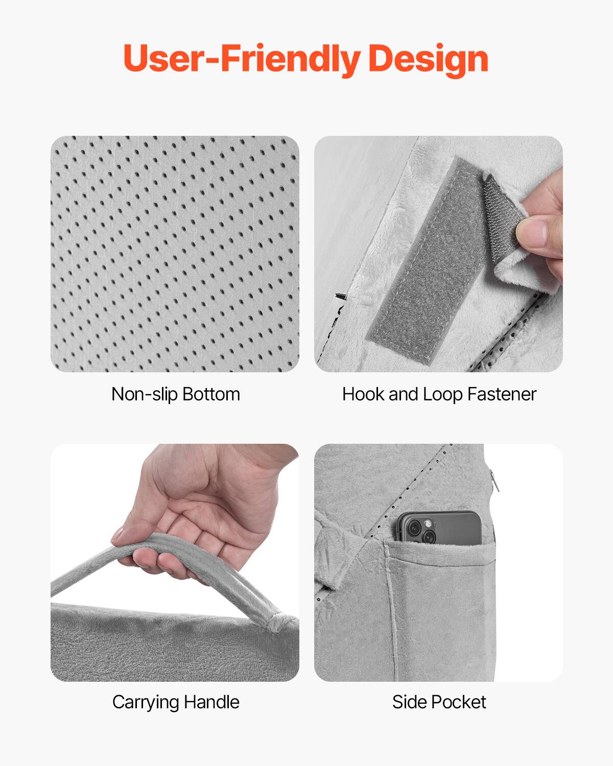 User-Friendly Design

- Non-slip Bottom
- Hook and Loop Fastener
- Carrying Handle
- Side Pocket