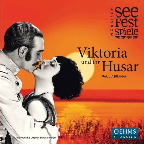 see MORBISCH Fest Spiele  
Viktorija und ihr Husar  
PAUL ABRAHAM  
Intendanz KS Dagmar Schellenberger  
OEHMS CLASSICS