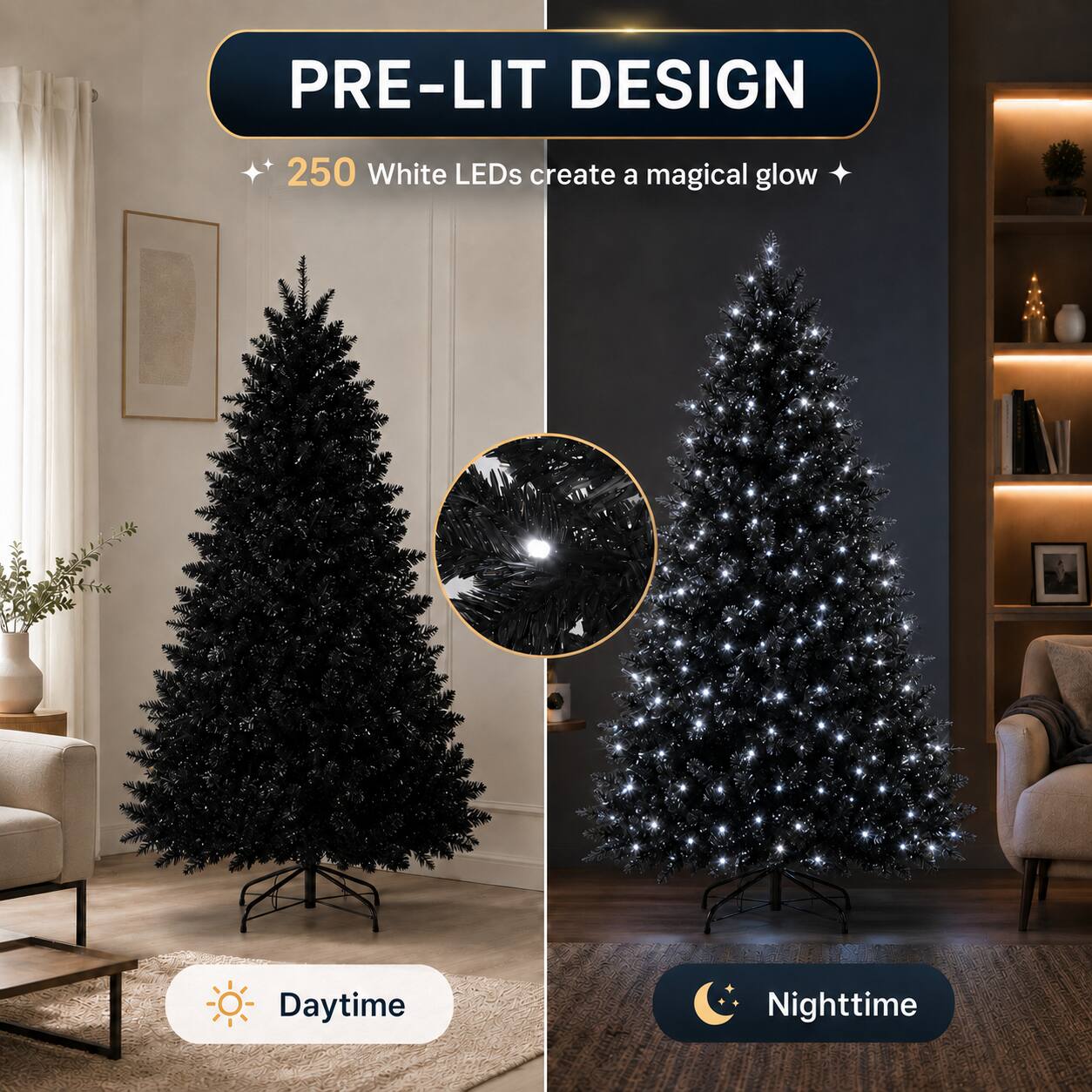 PRE-LIT DESIGN  
250 White LEDs create a magical glow  
Daytime  
Nighttime