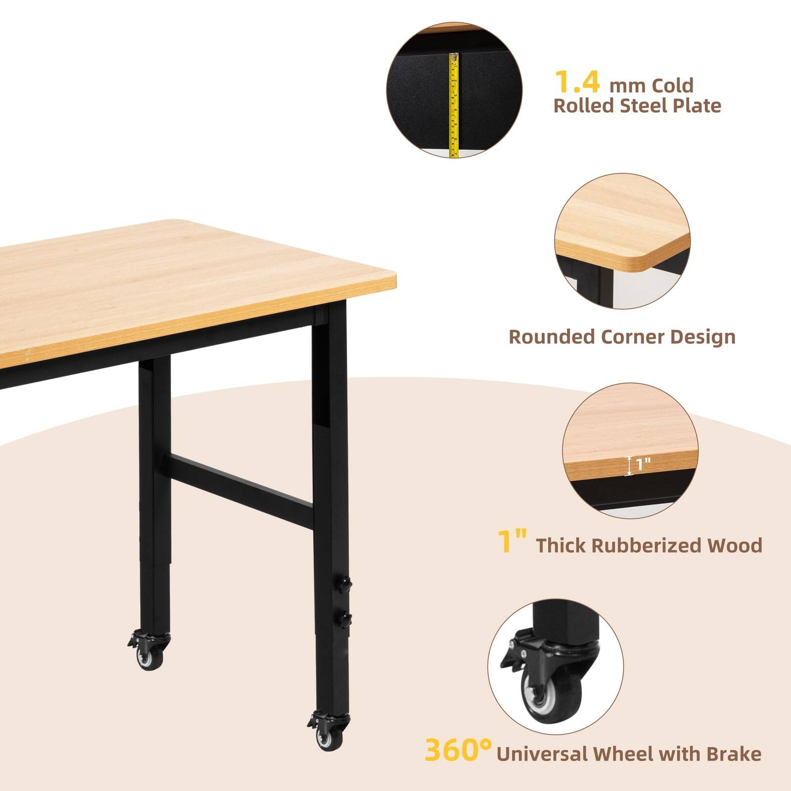1.4 mm Cold Rolled Steel Plate  
Rounded Corner Design  
1" Thick Rubberized Wood  
360° Universal Wheel with Brake