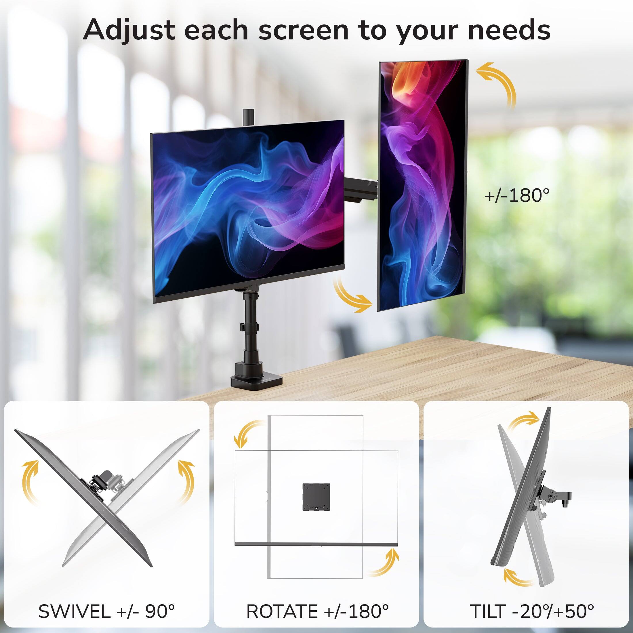 Adjust each screen to your needs

+/-180° SWIVEL
+/- 90° ROTATE
+/-180° TILT
-20%+50