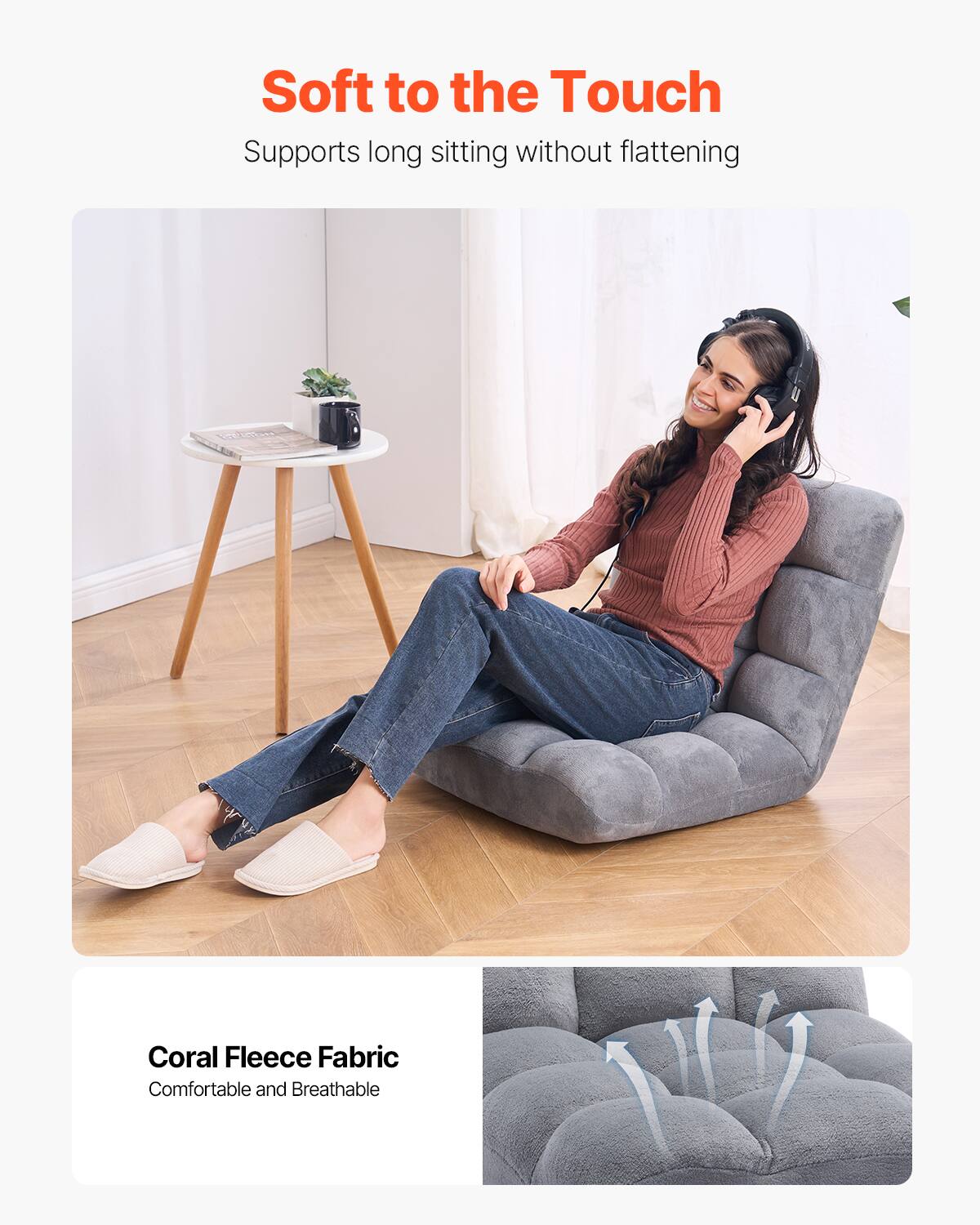 Soft to the Touch  
Supports long sitting without flattening  

Coral Fleece Fabric  
Comfortable and Breathable