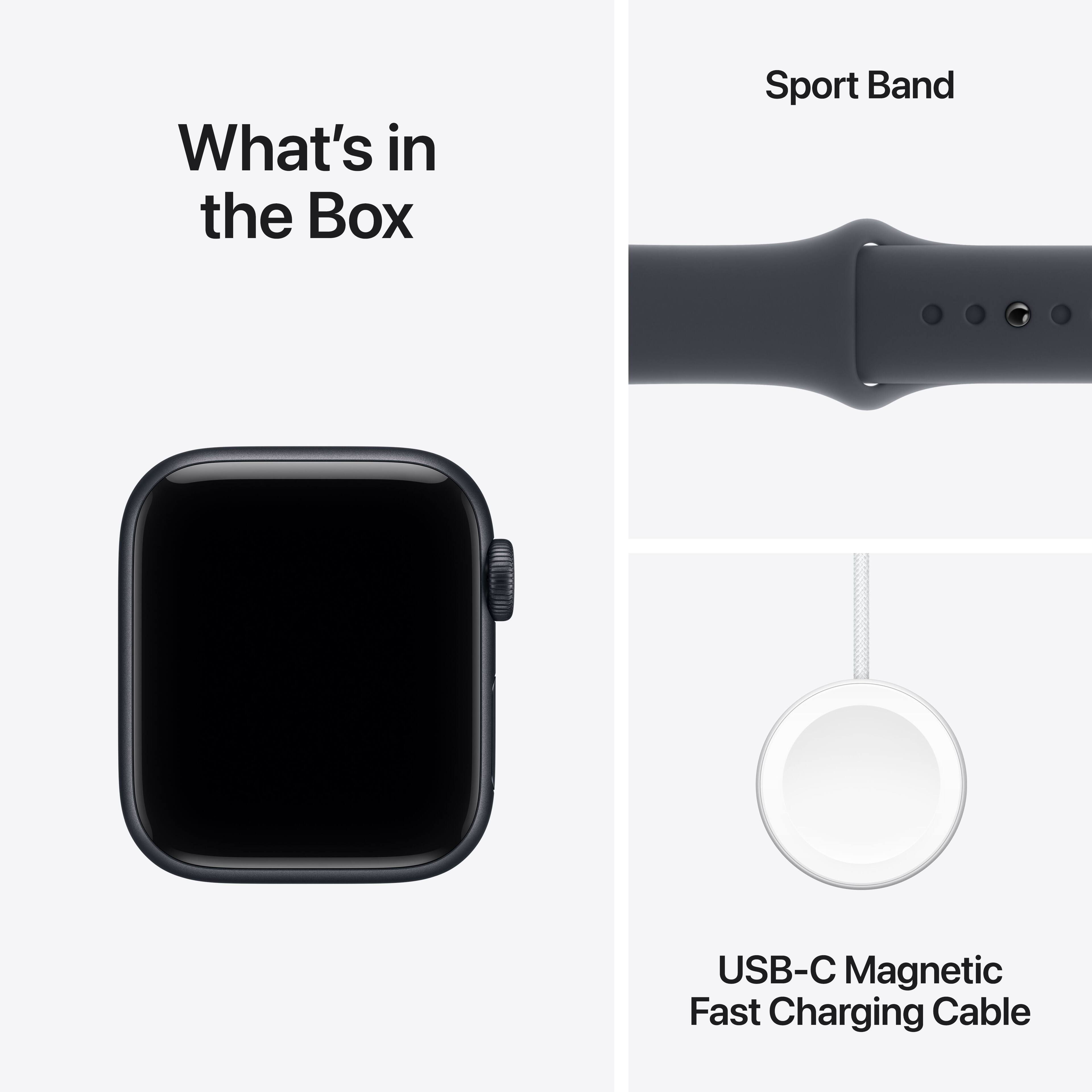 What's in the Box

Sport Band

USB-C Magnetic Fast Charging Cable