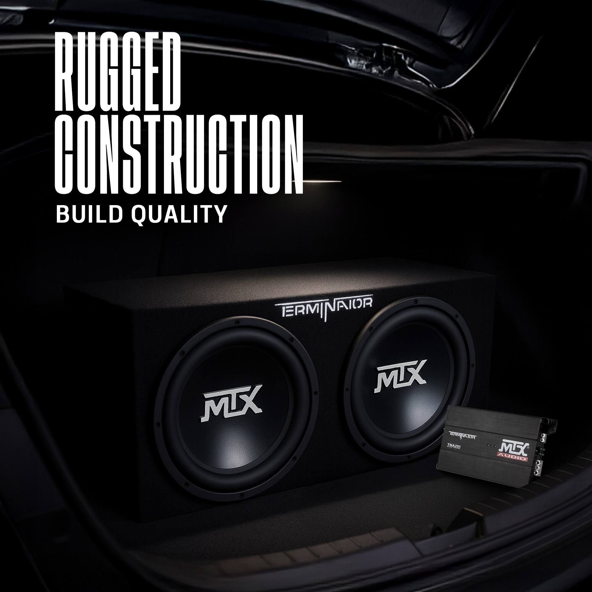 RUGGED CONSTRUCTION  
BUILD QUALITY  

TERMINATOR  
MTX  

MTX AUDIO