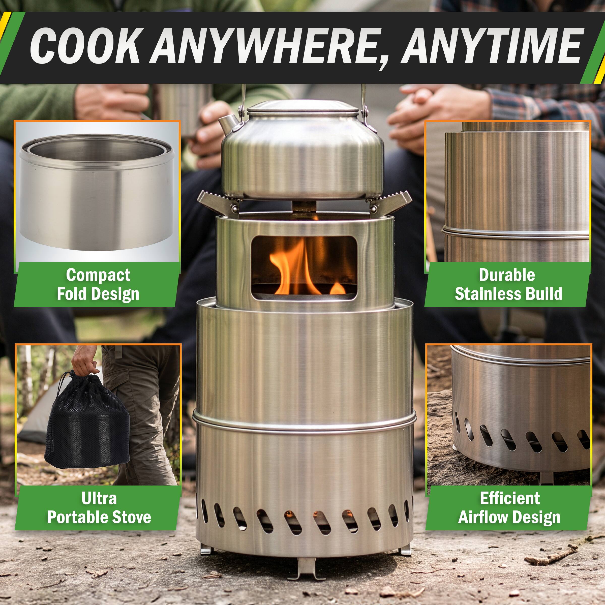 COOK ANYWHERE, ANYTIME

- Compact Fold Design
- Durable Stainless Build
- Ultra Portable Stove
- Efficient Airflow Design