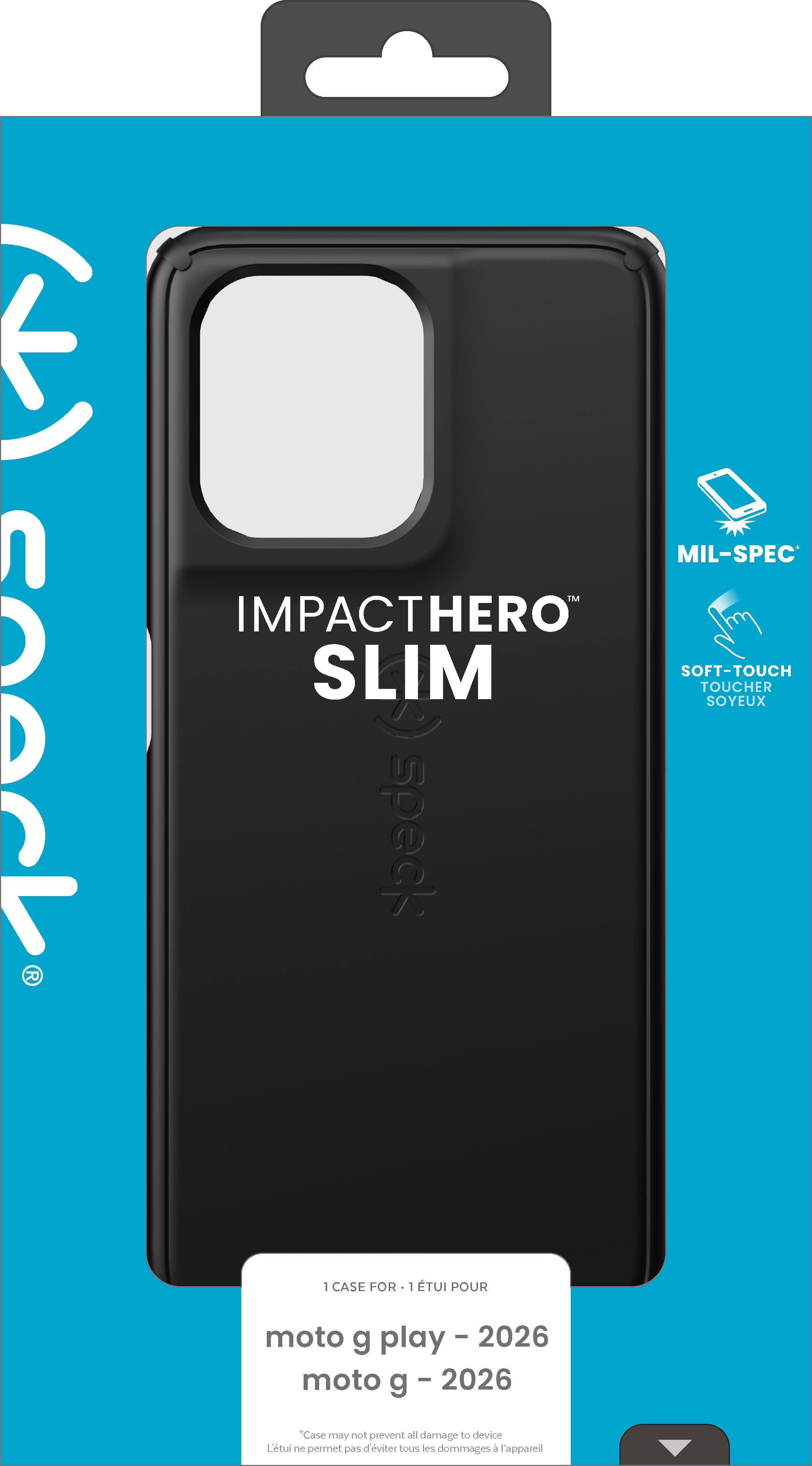 Sure, here is the corrected and grouped text:

---

**IMPACTHERO SLIM**

**MIL-SPEC**

**SOFT-TOUCH SOYEUX**

**1 CASE FOR - 1 ÉTUI POUR**

**moto g play - 2026**

**moto g - 2026**

*Case may not prevent all damage to device*

*Un étui ne peut pas empêcher tous les dommages à l'appareil*

---

This text is organized to reflect the information on the packaging.