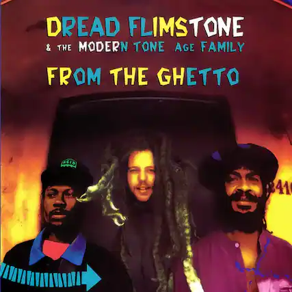 DREAD FLIMSTONE & THE MODERN TONE AGE FAMILY
FROM THE GHETTO