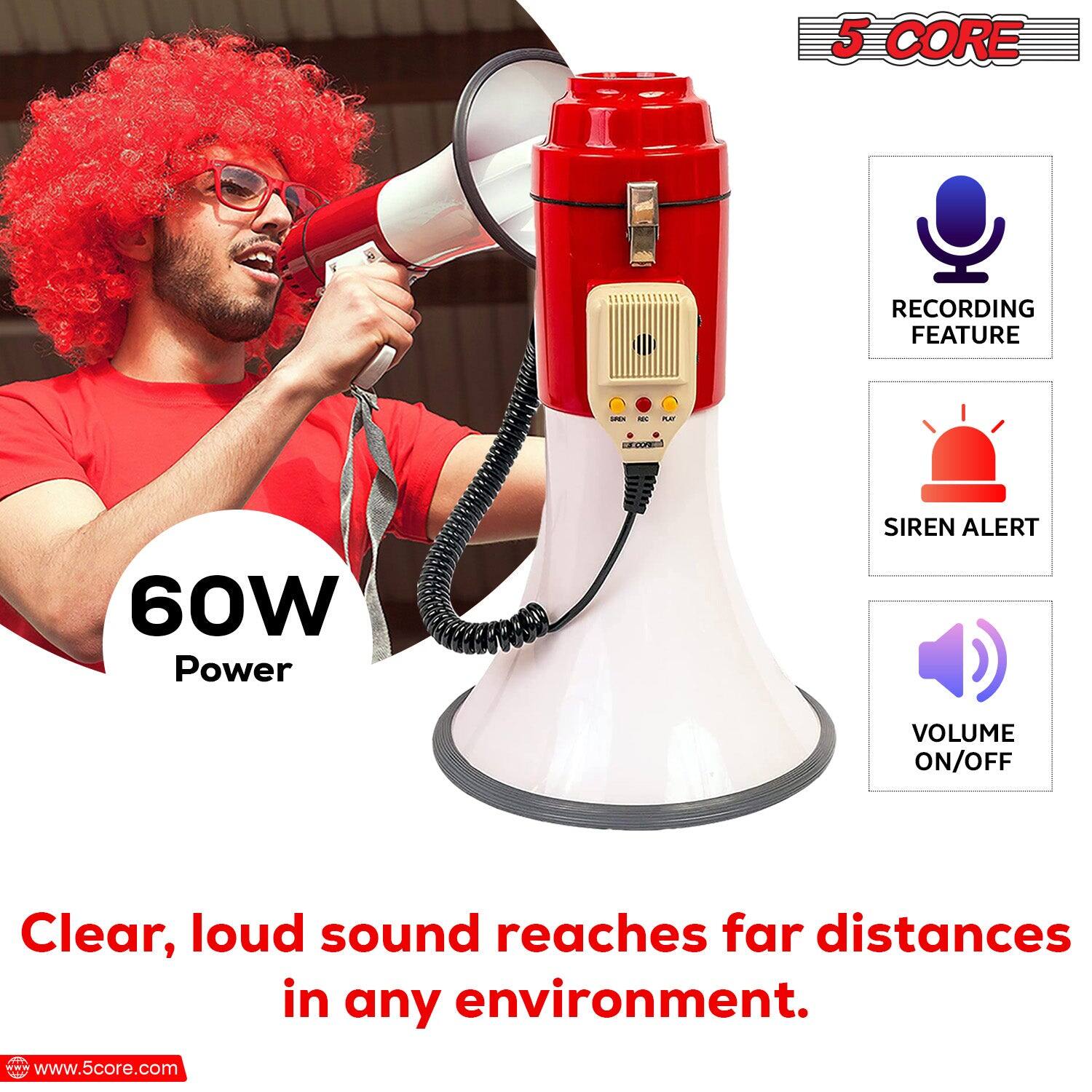 5 CORE RECORDING FEATURE  
60W Power SIREN ALERT VOLUME ON/OFF  
Clear, loud sound reaches far distances in any environment.  
www.5core.com