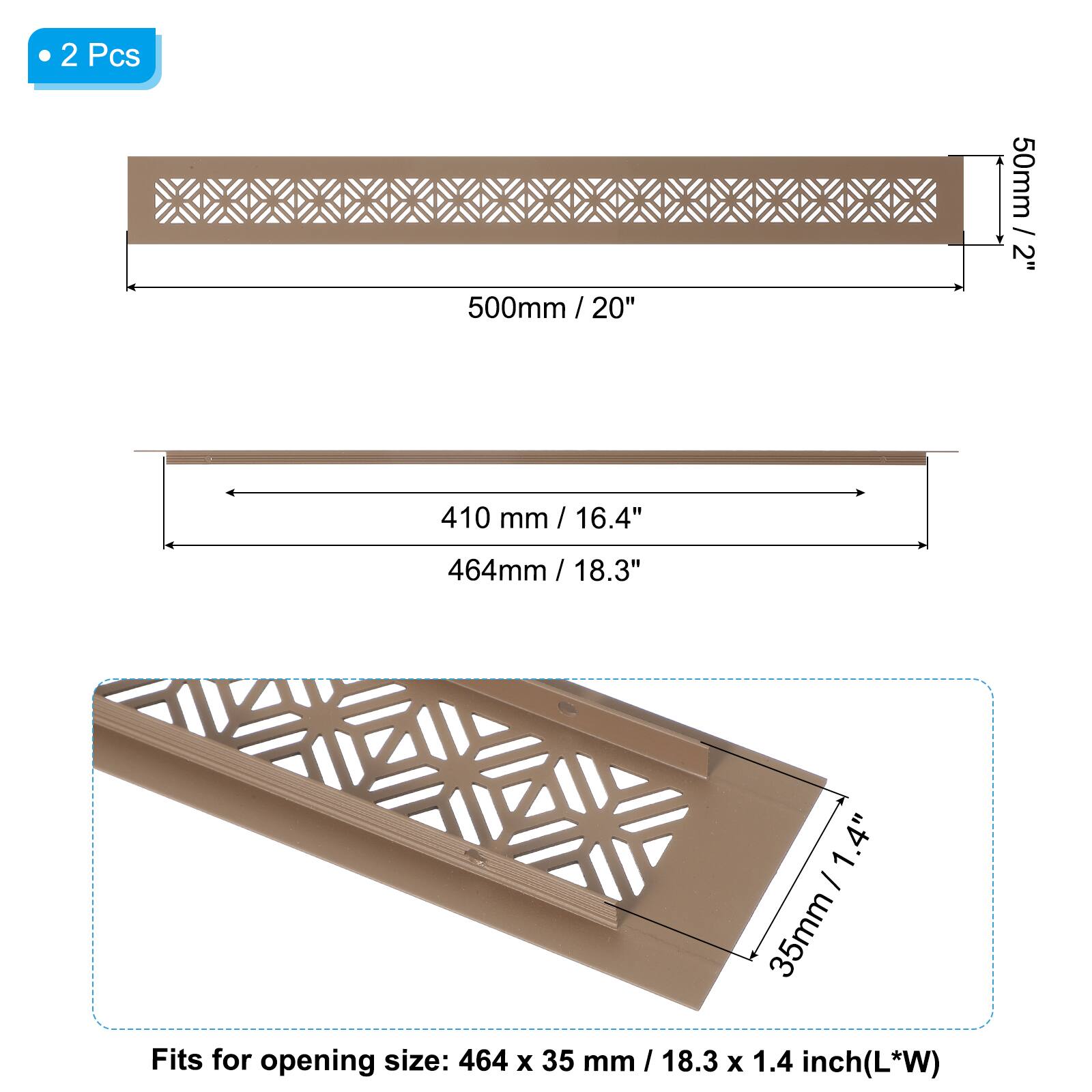 2 Pcs  
50mm / 2"  
500mm / 20"  
410 mm / 16.4"  
464mm / 18.3"  
35mm / 1.4"  

Fits for opening size: 464 x 35 mm / 18.3 x 1.4 inch (L*W)