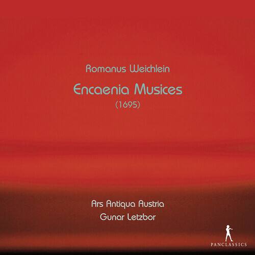 Romanus Weichlein
Encaenia Musices
(1695)
Ars Antiqua Austria
Gunar Letzbor
PANCLASSICS