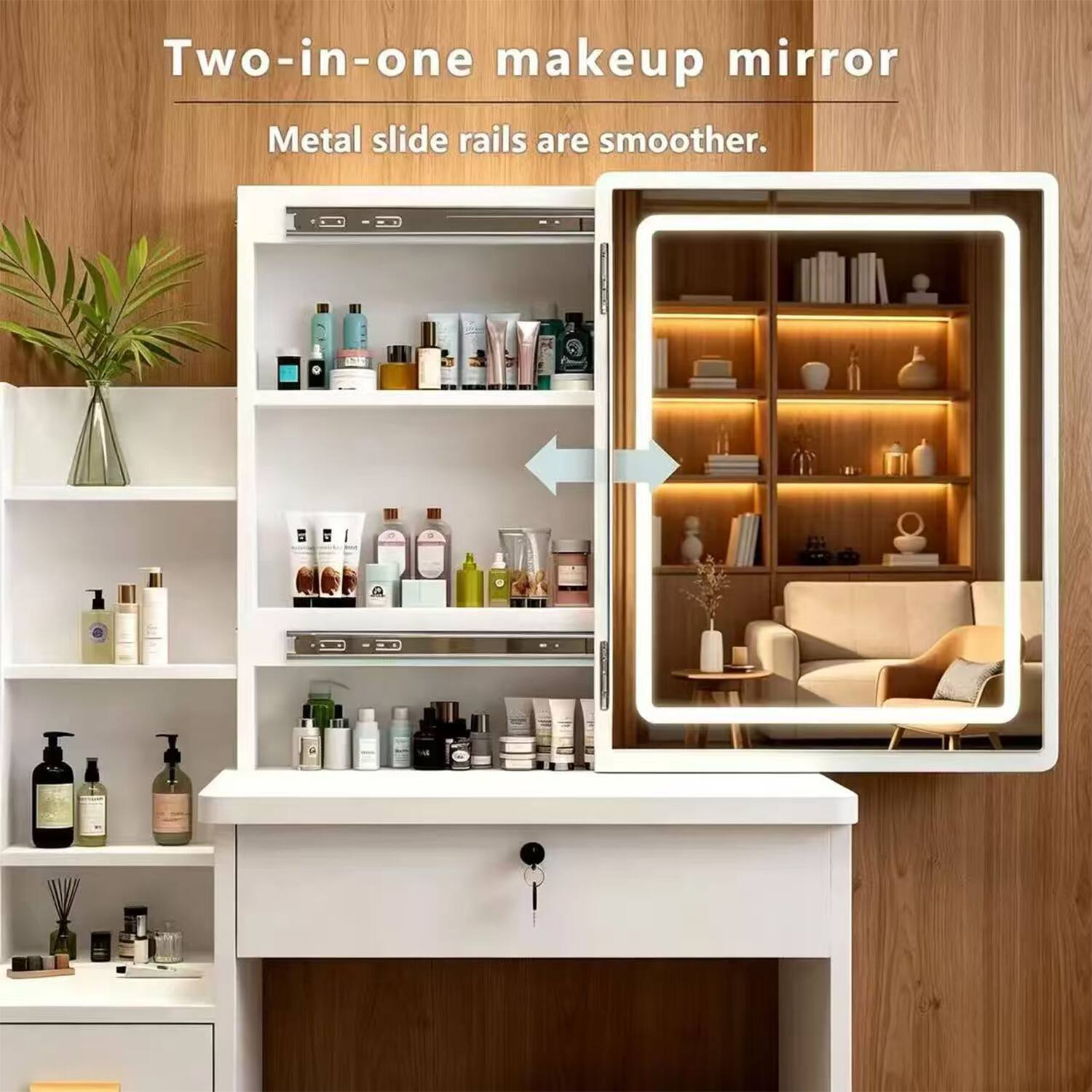 Two-in-one makeup mirror  
Metal slide rails are smoother.