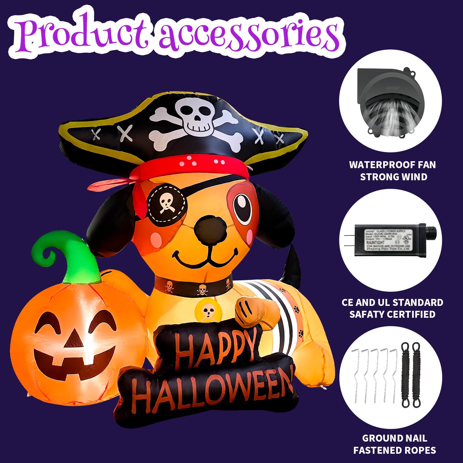 Product accessories

- WATERPROOF FAN STRONG WIND
- CE AND UL STANDARD SAFETY CERTIFIED
- GROUND NAIL FASTENED ROPES

HAPPY HALLOWEEN