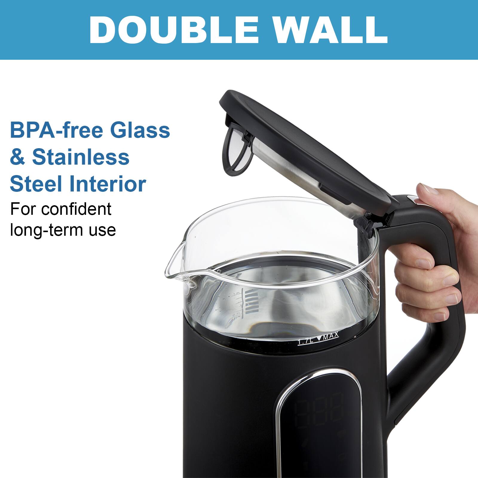 DOUBLE WALL
BPA-free Glass & Stainless Steel Interior
For confident long-term use
MAX 7L