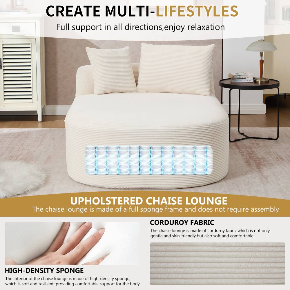 CREATE MULTI-LIFESTYLES  
Full support in all directions, enjoy relaxation  

UPHOLSTERED CHAISE LOUNGE  
The chaise lounge is made of a full sponge frame and does not require assembly  

CORDUROY FABRIC  
The chaise lounge is made of corduroy fabric, which is not only gentle and skin-friendly, but also soft and comfortable  

HIGH-DENSITY SPONGE  
The interior of the chaise lounge is made of high-density sponge, which is soft and resilient, providing comfortable support for the body