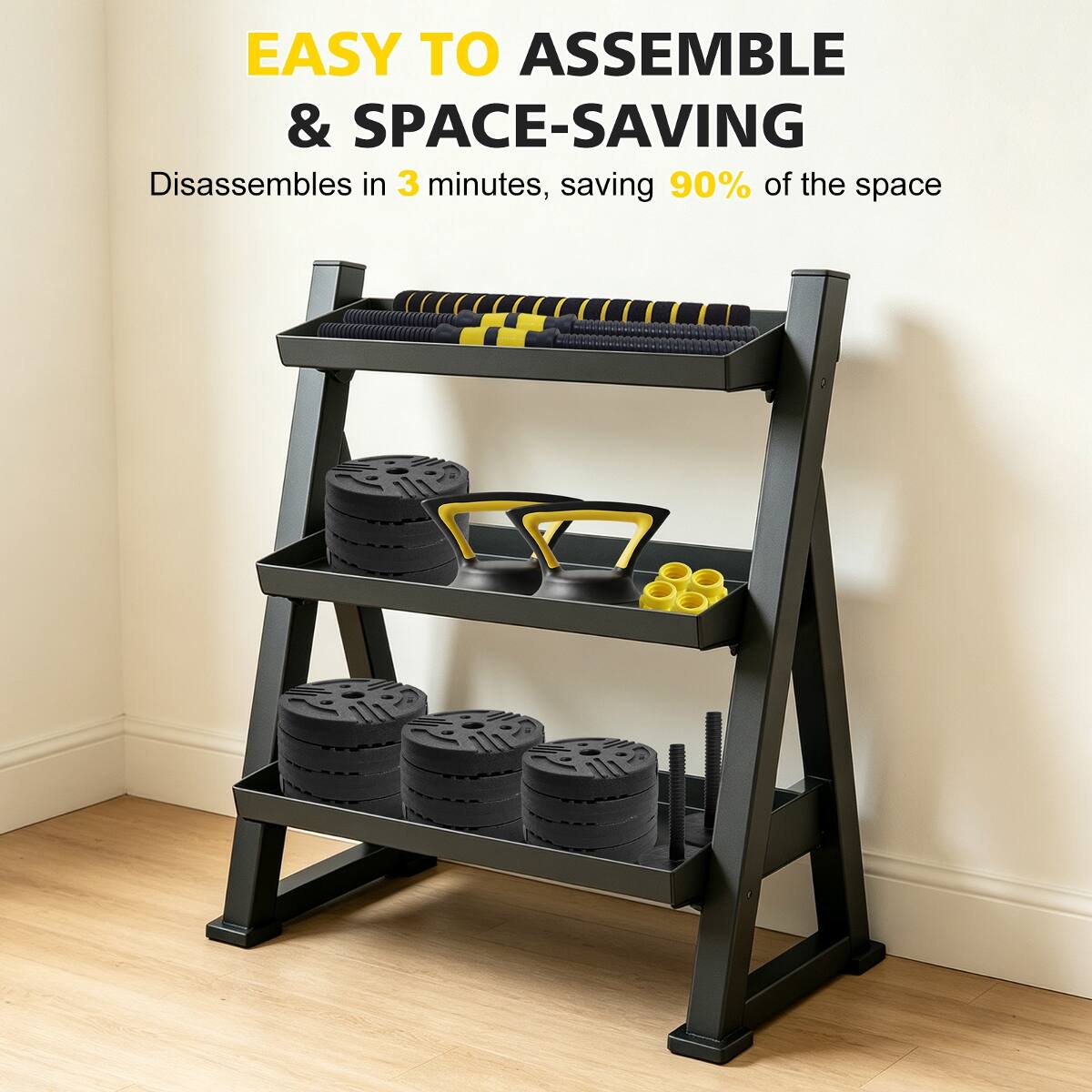EASY TO ASSEMBLE & SPACE-SAVING  
Disassembles in 3 minutes, saving 90% of the space