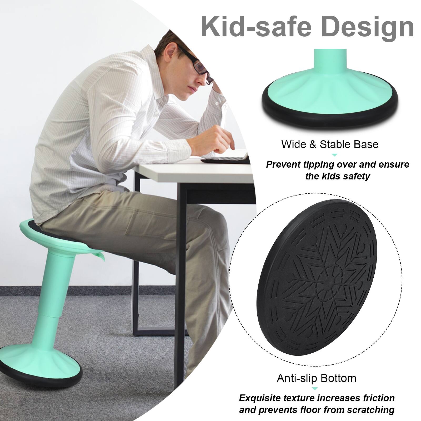 Kid-safe Design

Wide & Stable Base
Prevent tipping over and ensure the kids' safety

Anti-slip Bottom
Exquisite texture increases friction and prevents floor from scratching