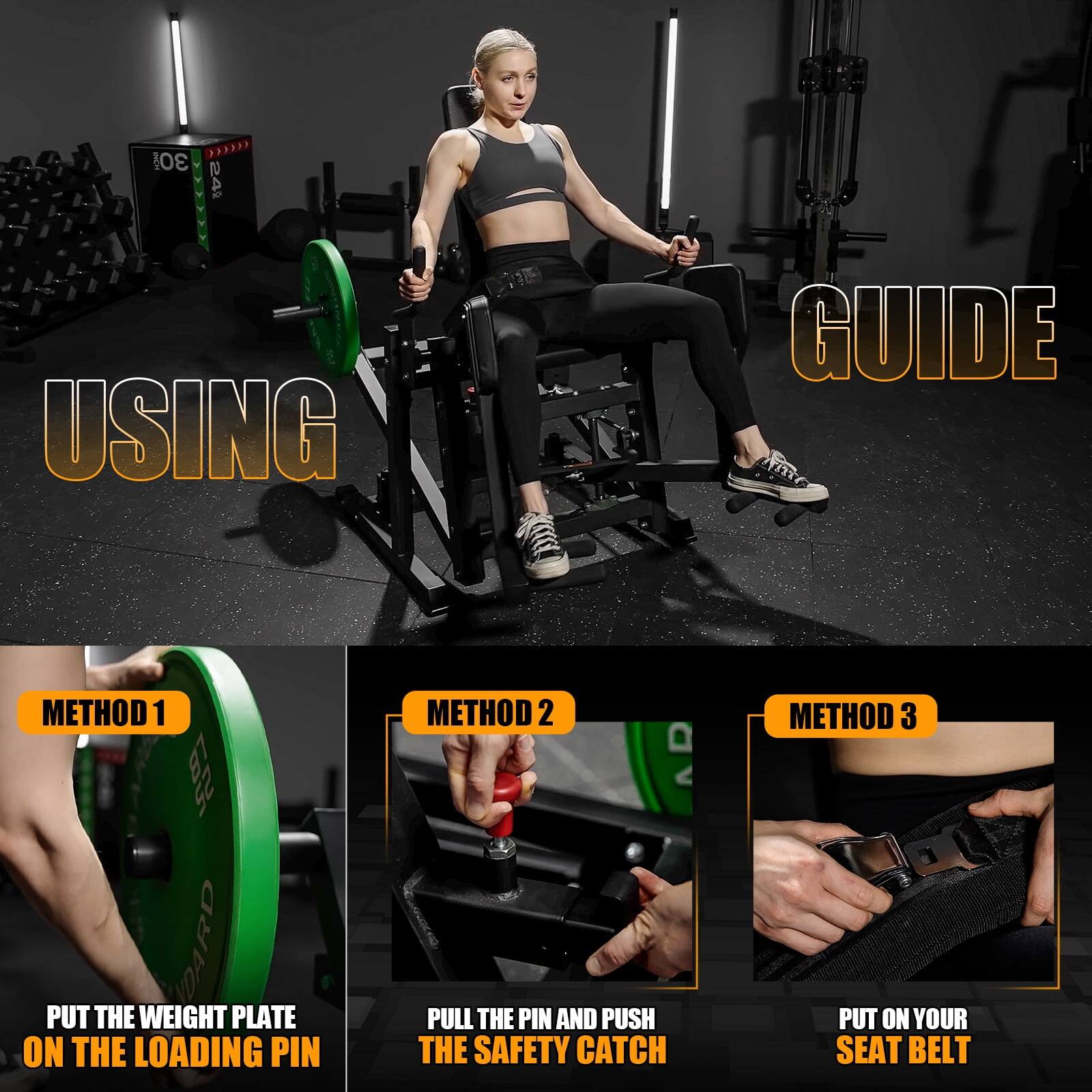 **USING GUIDE**

**METHOD 1**  
PUT THE WEIGHT PLATE ON THE LOADING PIN

**METHOD 2**  
PULL THE PIN AND PUSH THE SAFETY CATCH

**METHOD 3**  
PUT ON YOUR SEAT BELT