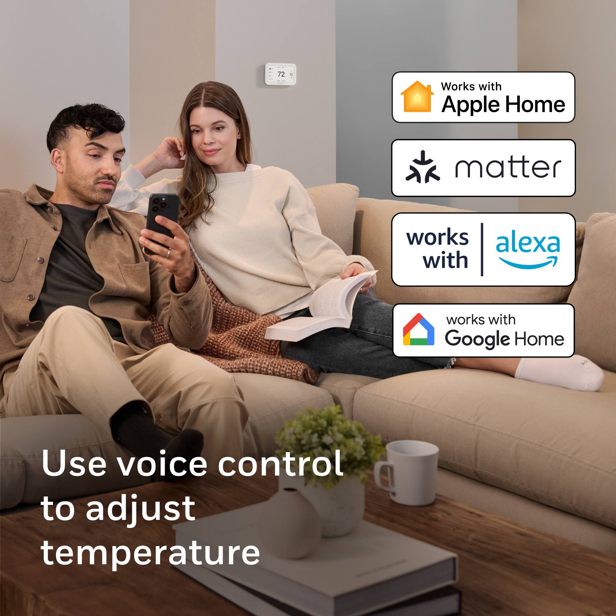 72

Works with Apple Home  
matter  
works with alexa  
works with Google Home

Use voice control to adjust temperature