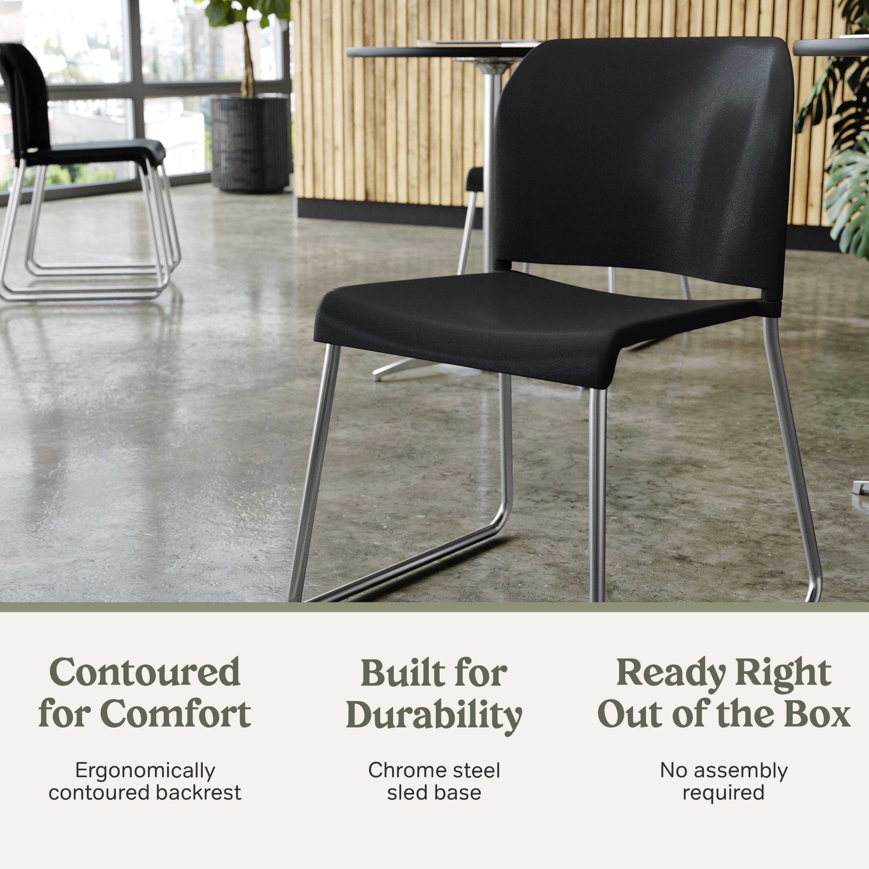 Contoured for Comfort  
Ergonomically contoured backrest  

Built for Durability  
Chrome steel sled base  

Ready Right Out of the Box  
No assembly required
