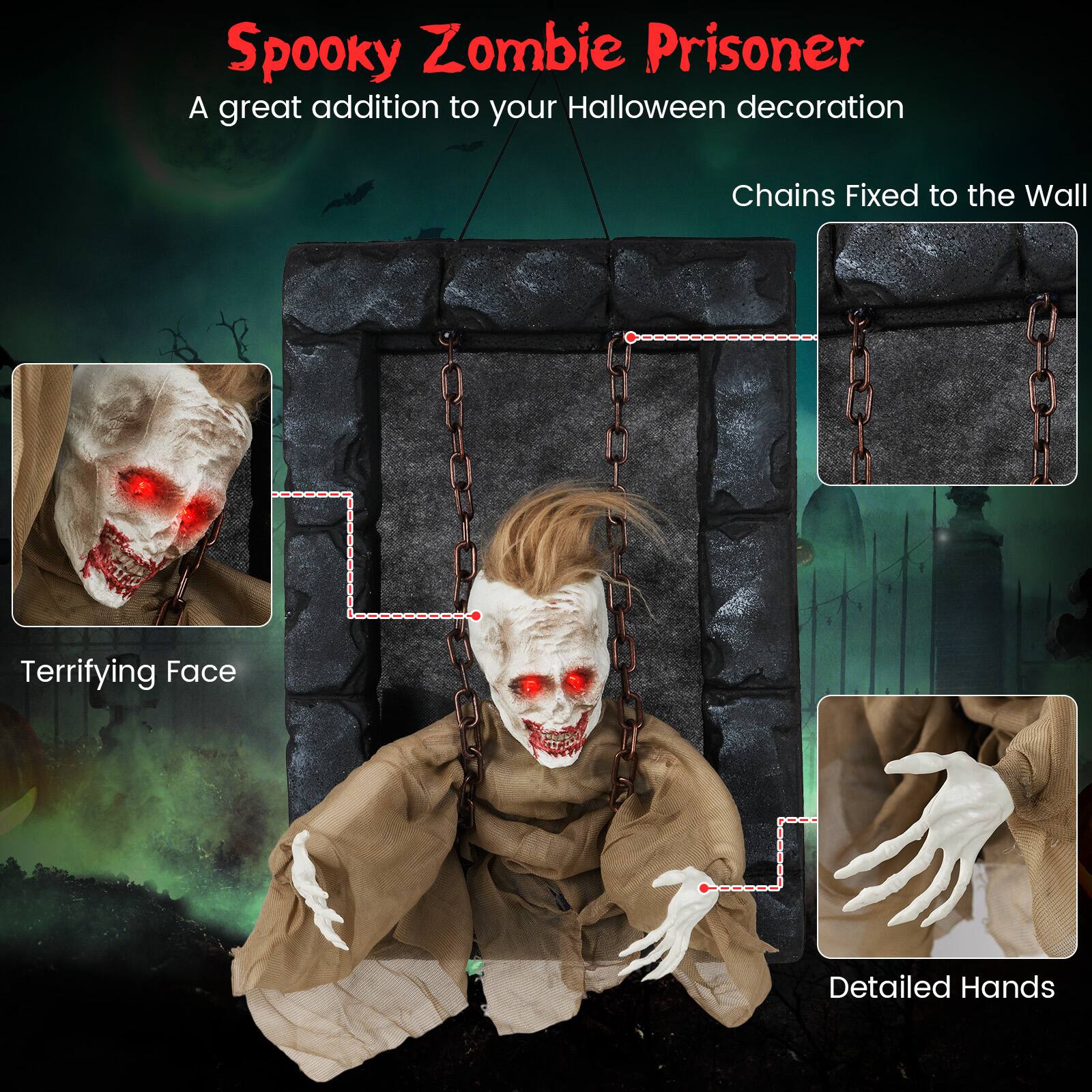 Spooky Zombie Prisoner  
A great addition to your Halloween decoration  
Chains Fixed to the Wall  
Terrifying Face  
Detailed Hands