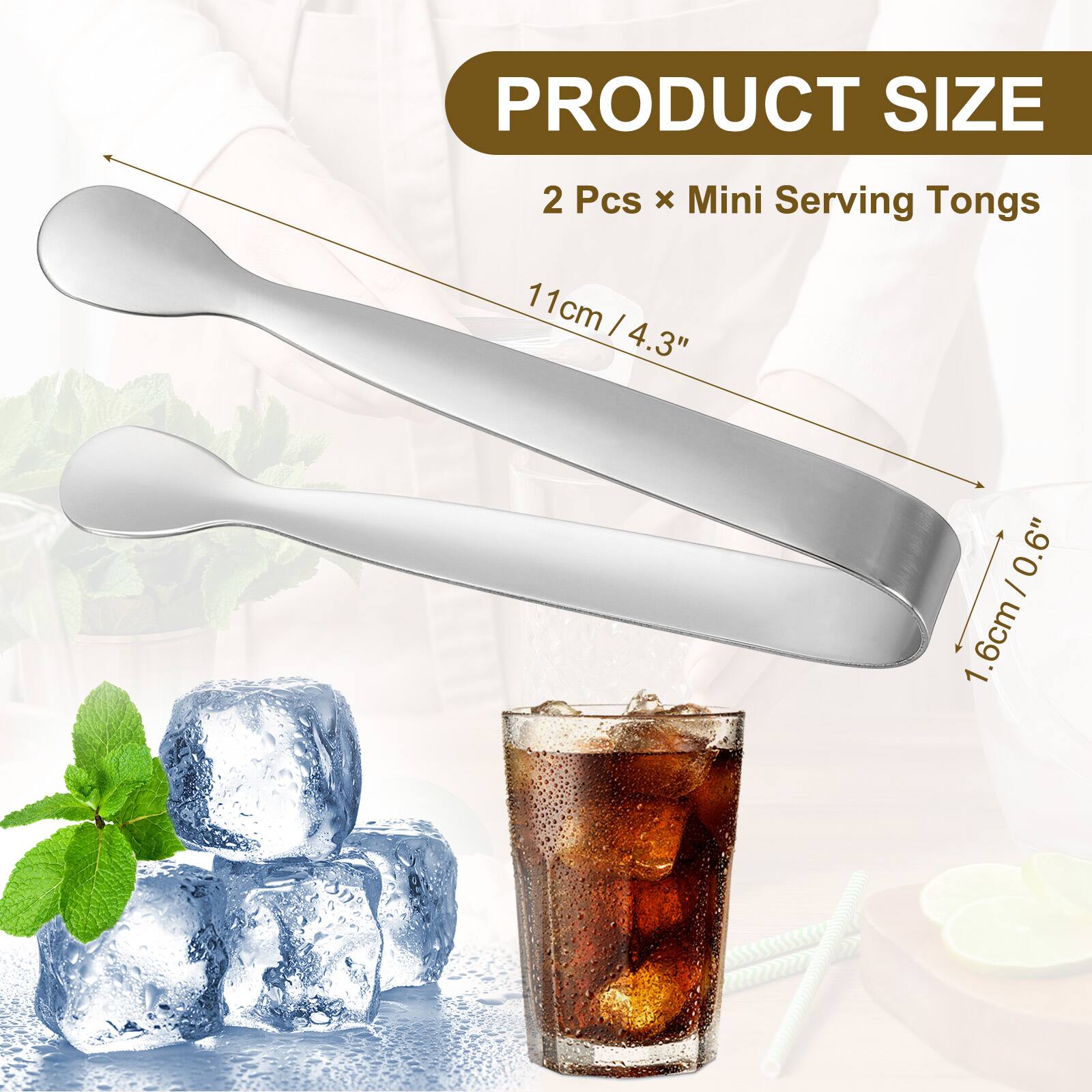 PRODUCT SIZE  
2 Pcs x Mini Serving Tongs  
11cm / 4.3"  
1.6cm / 0.6"
