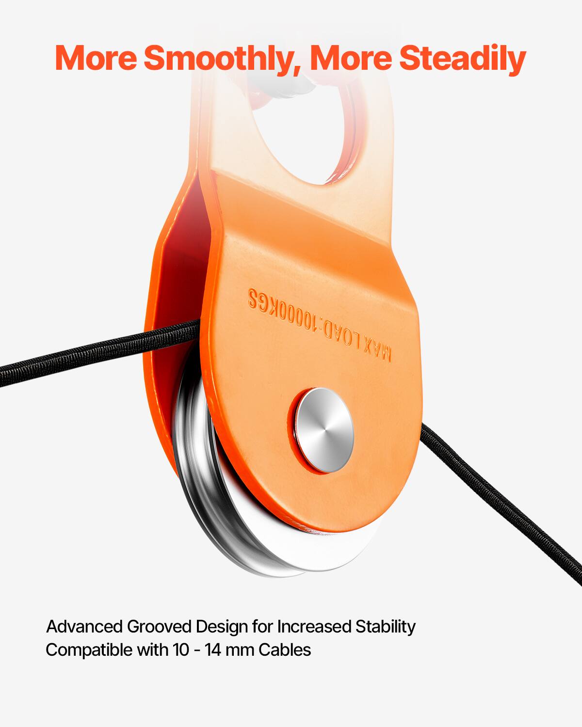 More Smoothly, More Steadily

LOAD: 10000KGS

LOAD X

Advanced Grooved Design for Increased Stability

Compatible with 10 - 14 mm Cables