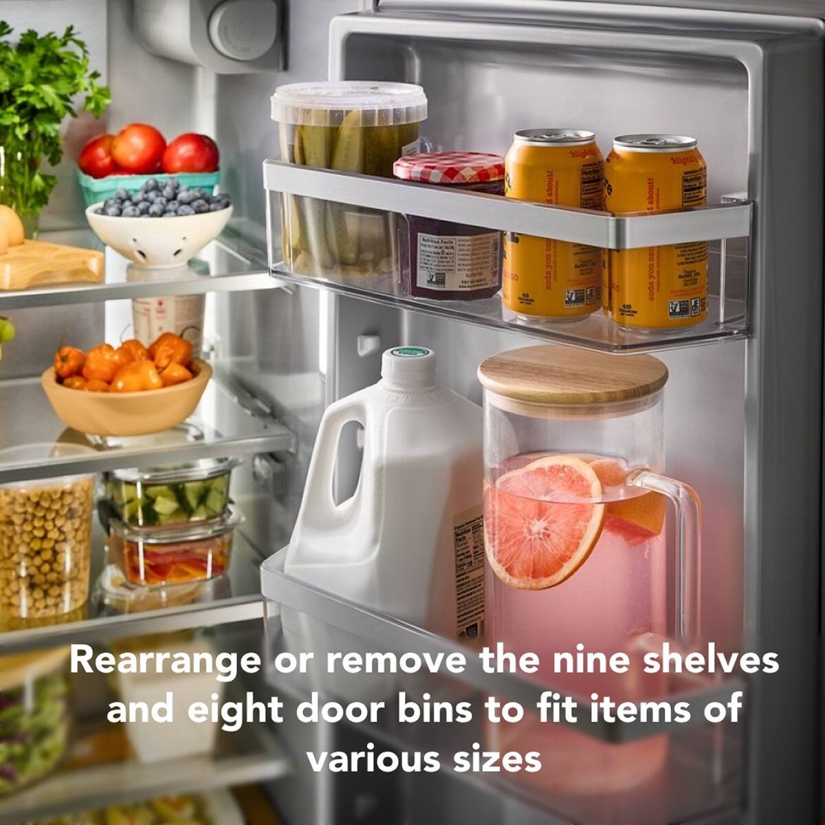 Rearrange or remove the nine shelves and eight door bins to fit items of various sizes