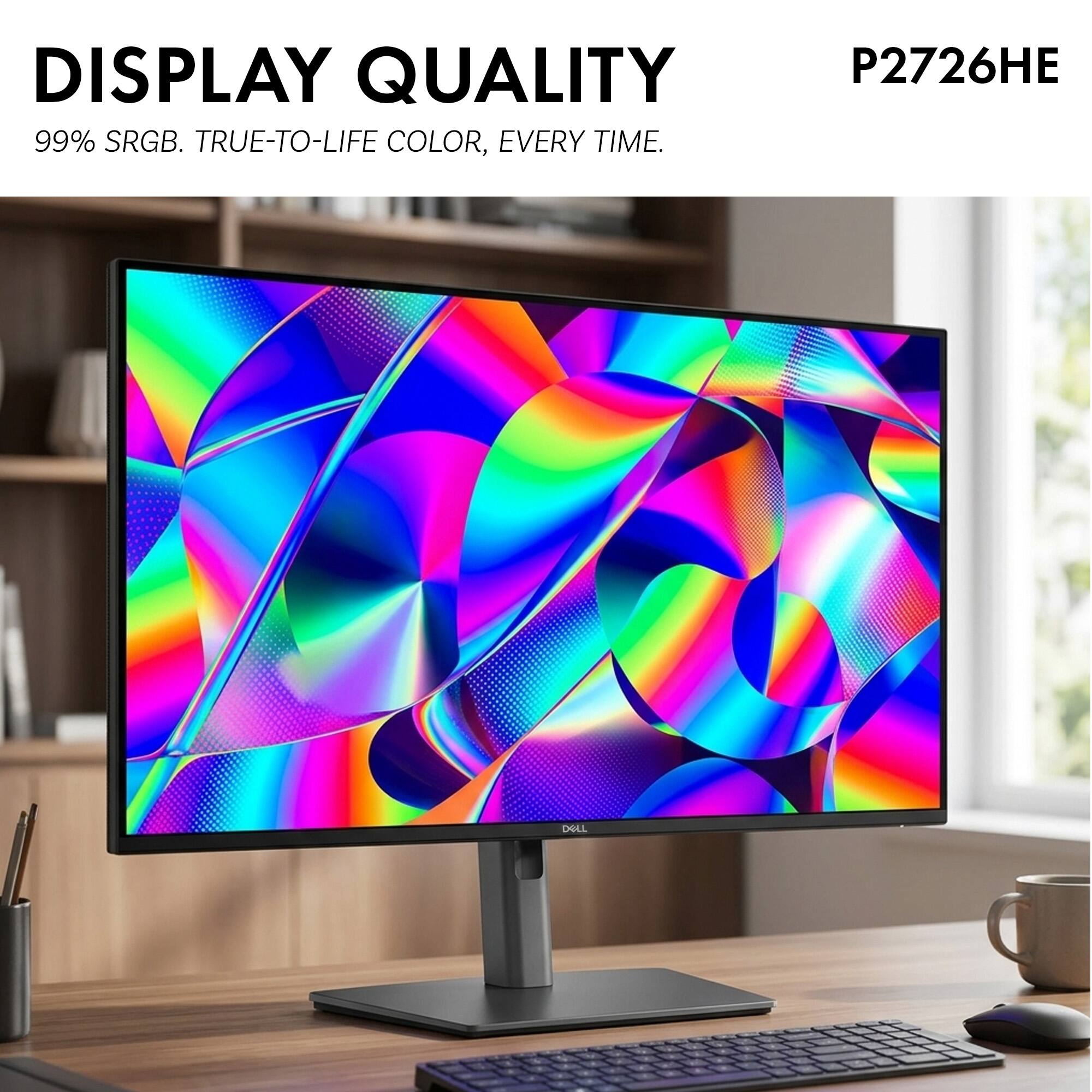 DISPLAY QUALITY  
99% sRGB. TRUE-TO-LIFE COLOR, EVERY TIME.  
P2726HE