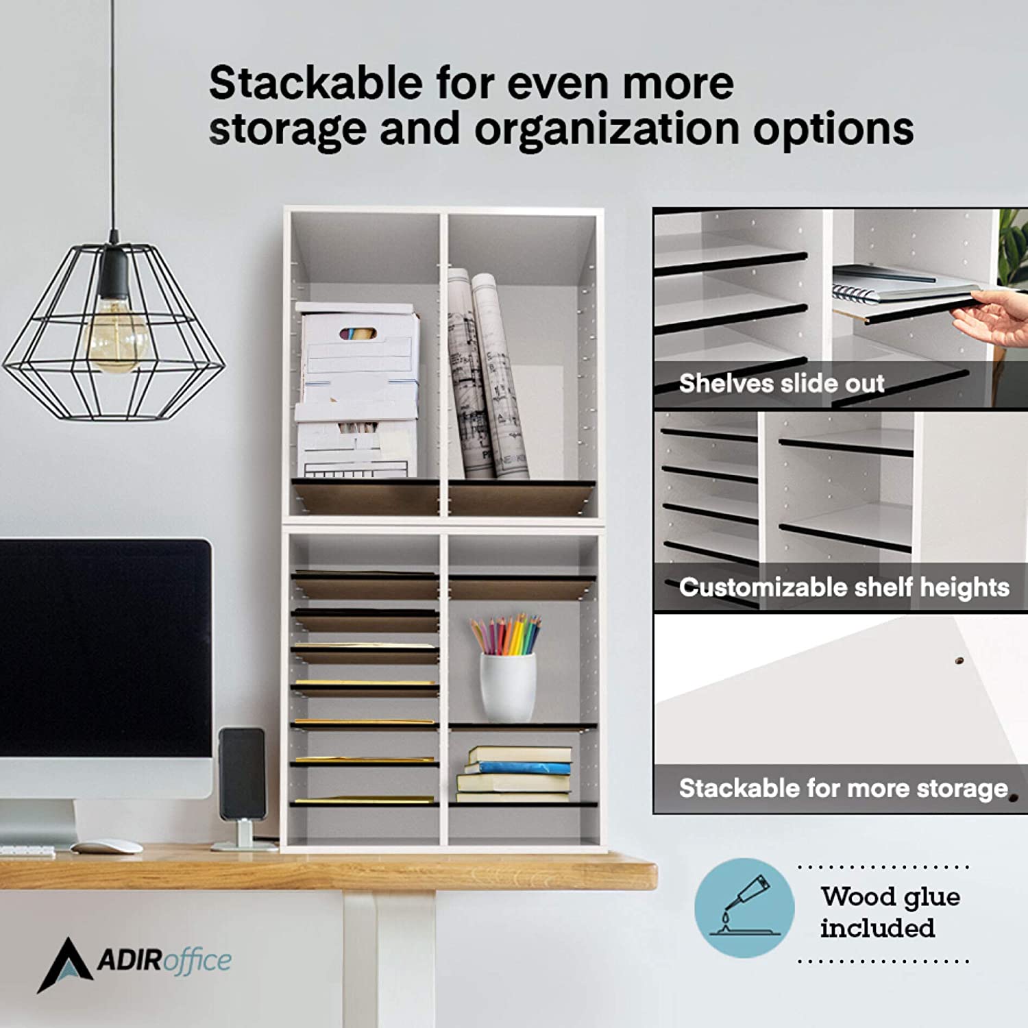 Stackable for even more storage and organization options
Shelves slide out
Customizable shelf heights
Stackable for more storage
ADIRoffice
Wood glue included