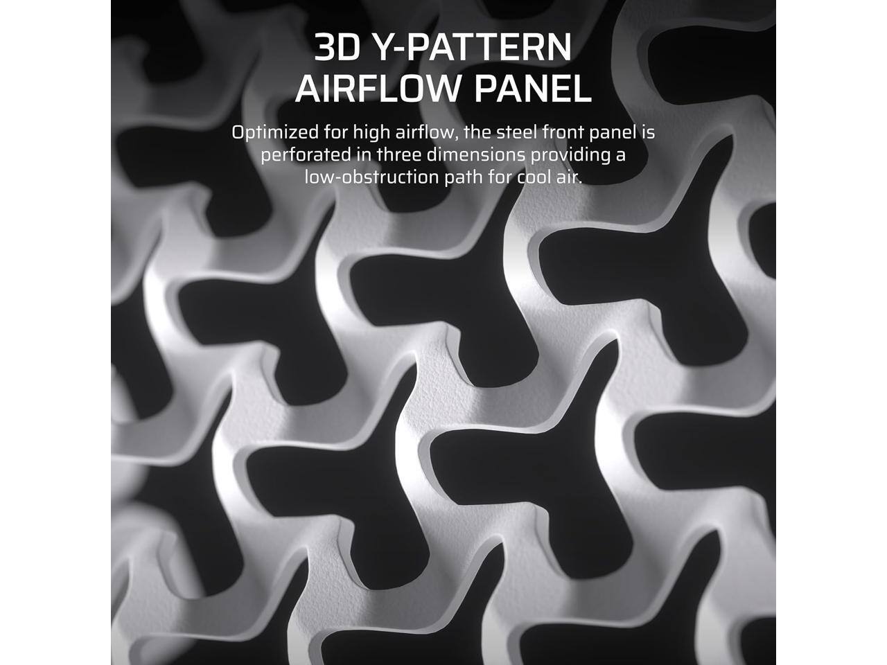 3D Y-PATTERN AIRFLOW PANEL

Optimized for high airflow, the steel front panel is perforated in three dimensions providing a low-obstruction path for cool air.