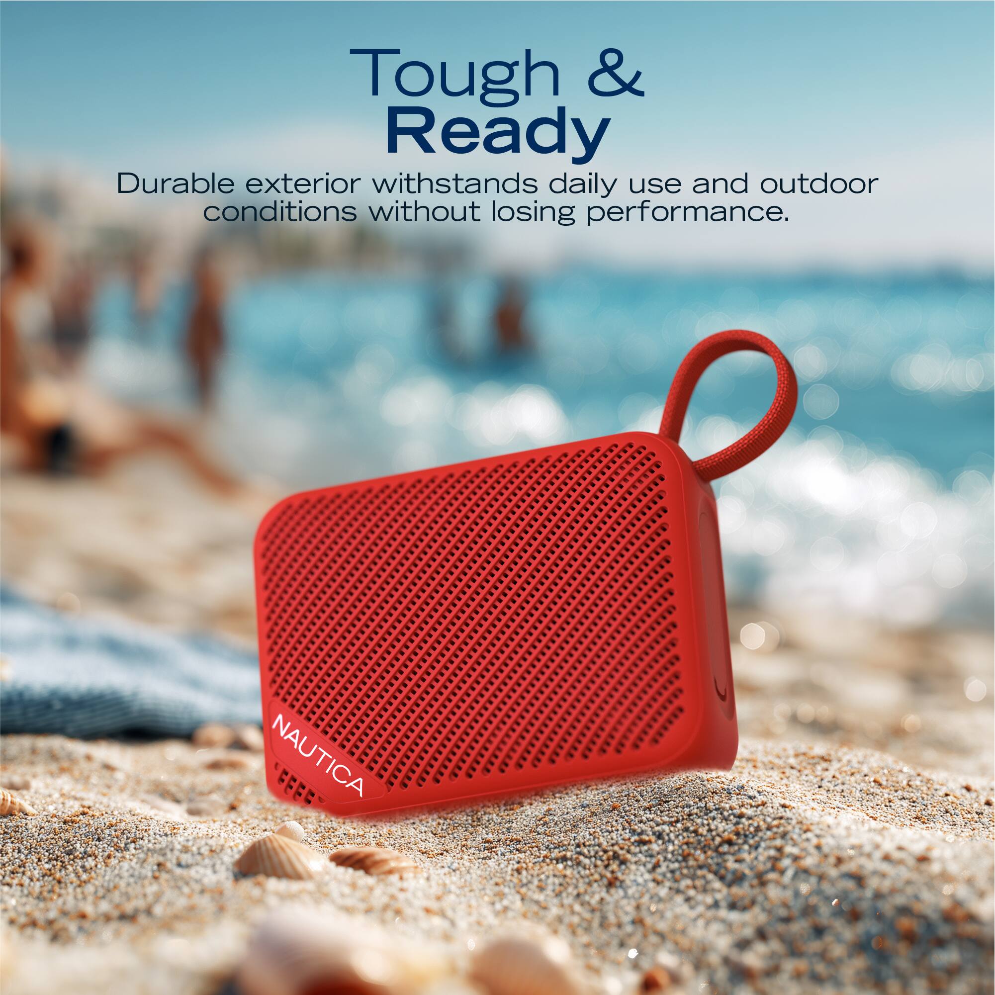 Tough & Ready  
Durable exterior withstands daily use and outdoor conditions without losing performance.  
NAUTICA