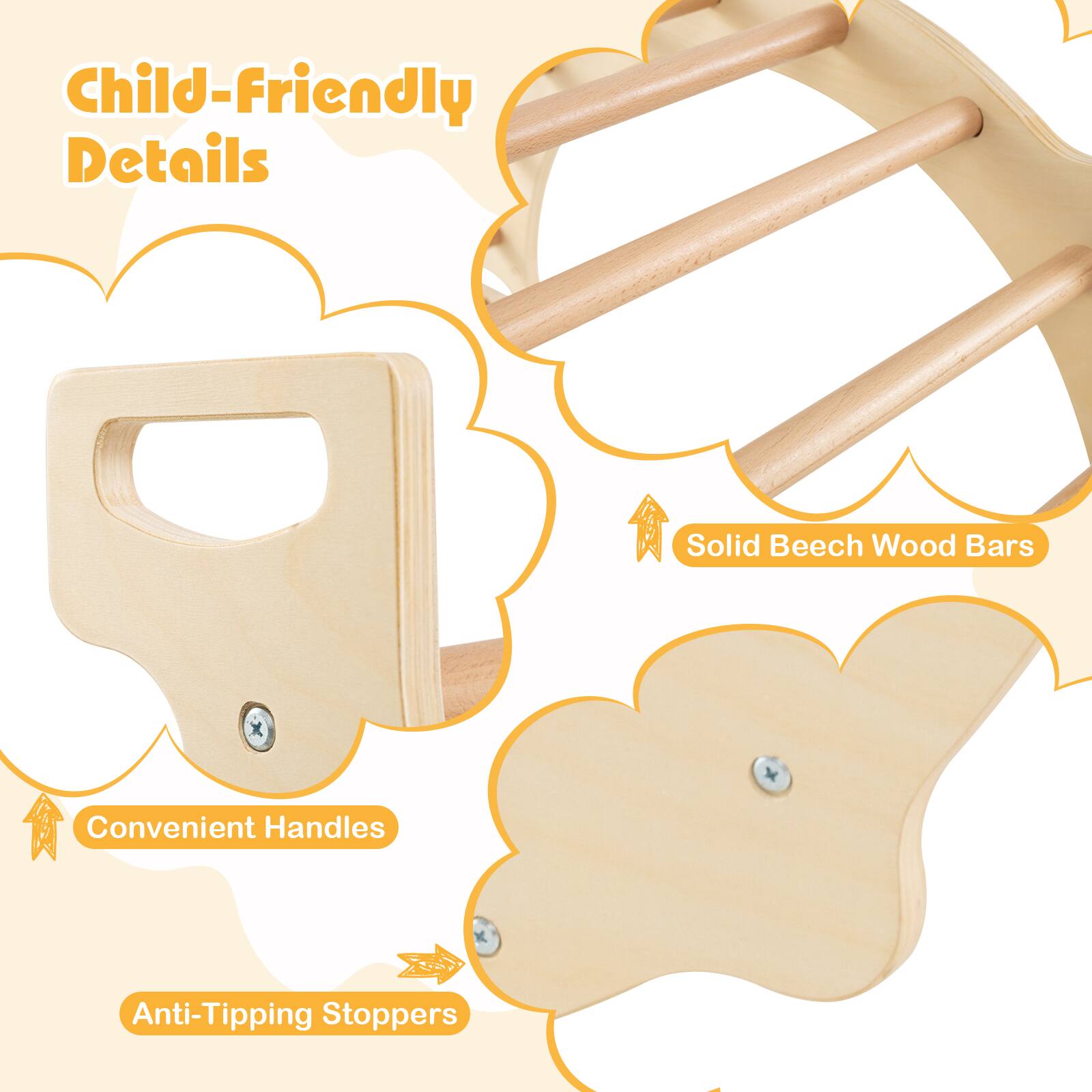 Child-friendly Details  
Solid Beech Wood Bars  
Convenient Handles  
Anti-Tipping Stoppers