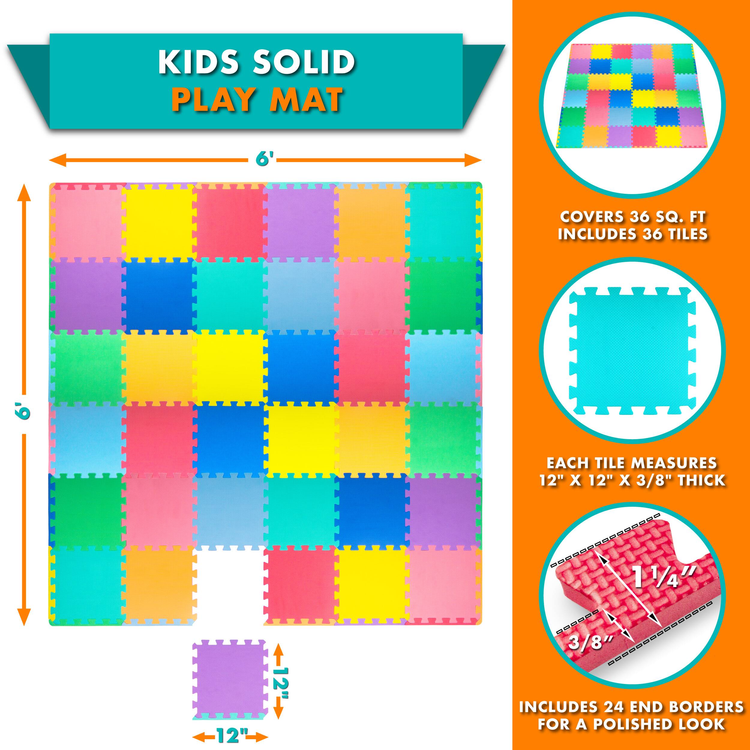 KIDS SOLID PLAY MAT

- COVERS 36 SQ. FT
- INCLUDES 36 TILES
- EACH TILE MEASURES 12" X 12" X 3/8" THICK
- INCLUDES 24 END BORDERS FOR A POLISHED LOOK