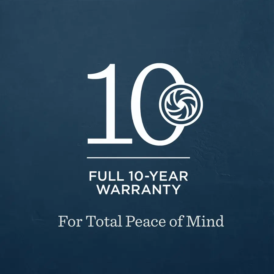 "10 FULL 10-YEAR WARRANTY FOR TOTAL PEACE OF MIND"