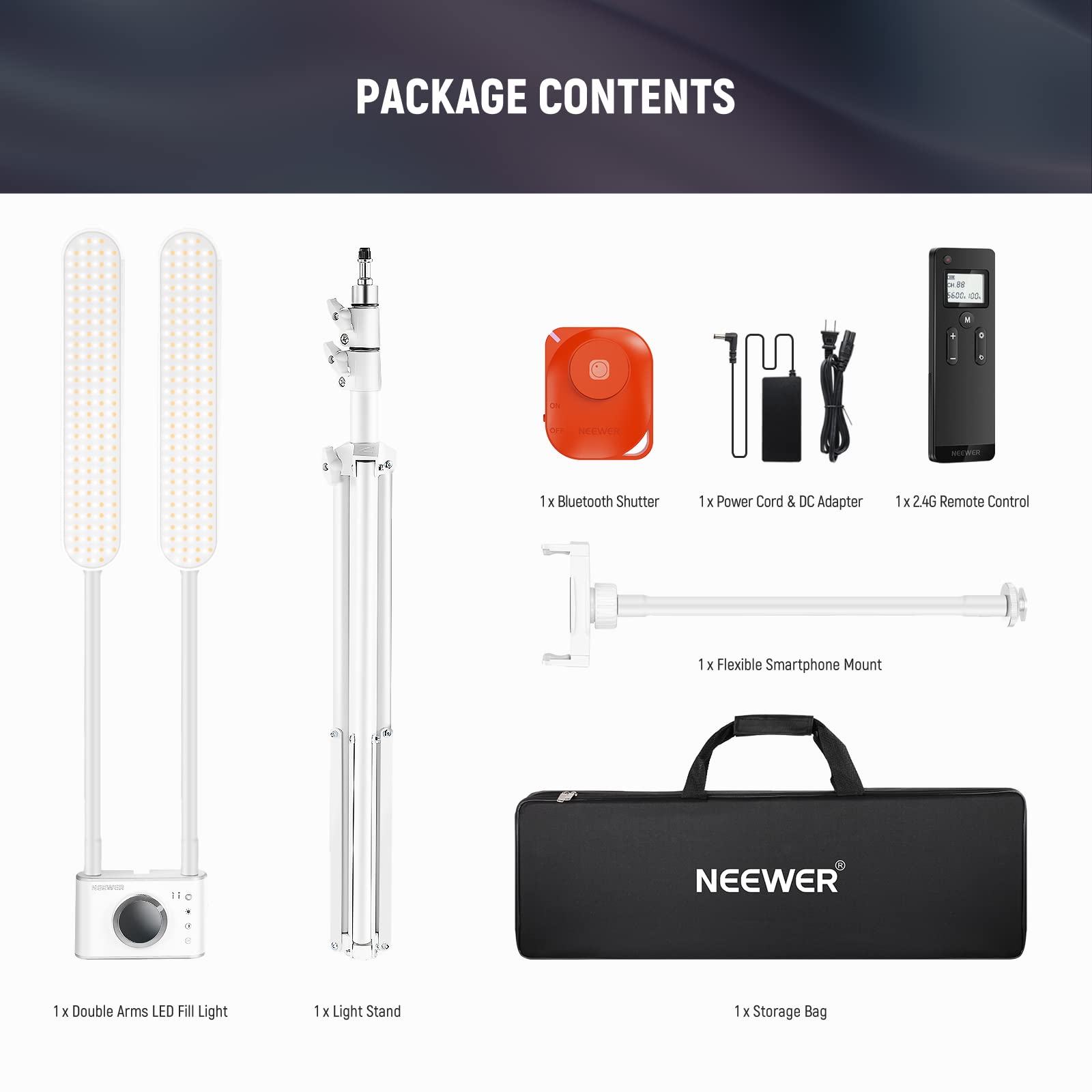 PACKAGE CONTENTS

- 1x Bluetooth Shutter
- 1x Power Cord & DC Adapter
- 1x 2.4G Remote Control
- 1x Flexible Smartphone Mount
- 1x Double Arms LED Fill Light
- 1x Light Stand
- 1x Storage Bag