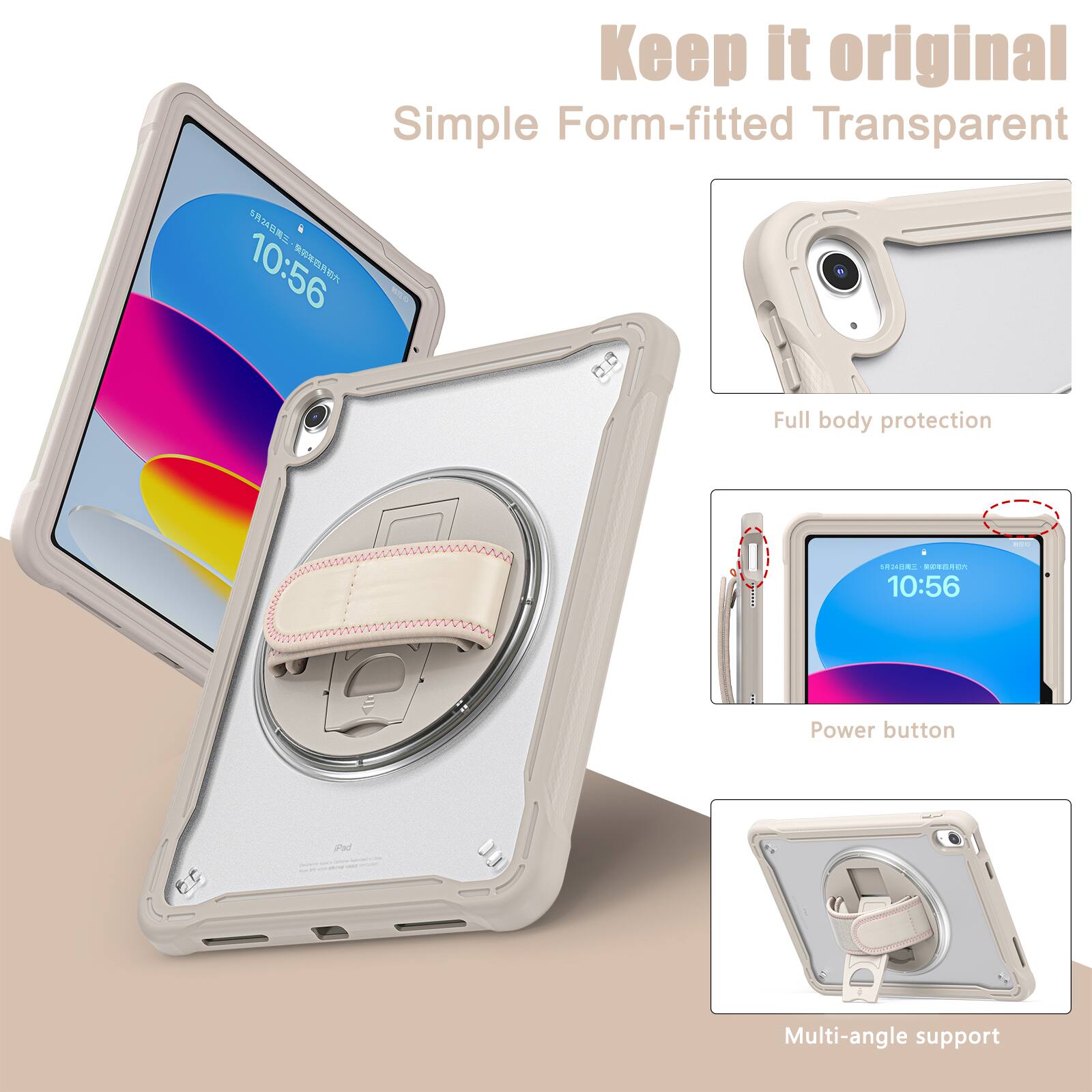 Keep it original  
Simple Form-fitted Transparent  
24  
10:56  
Full body protection  
MONS  
Power button  
Multi-angle support