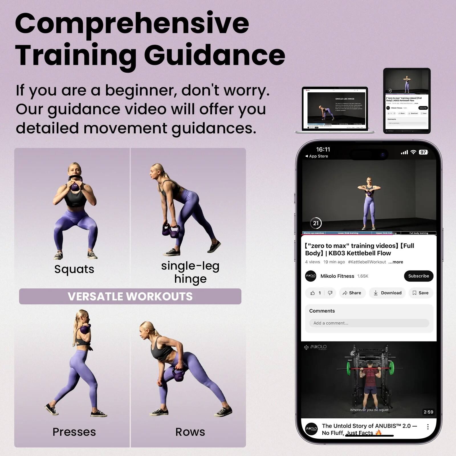 Comprehensive Training Guidance

If you are a beginner, don't worry. Our guidance video will offer you detailed movement guidance.

VERSATILE WORKOUTS
- Squats
- single-leg hinge
- Presses
- Rows

16:11 App Store
Prema - 97
21

["zero to max" training videos] [Full Body | KB03 Kettlebell Flow]
4 views 19 min ago #KettlebellWorkout ...more
Mikolo Fitness 1.65K Subscribe 1 Share Download Save
Comments
Add a comment...

INKOLO
immover B you de squar
2:59
Presses
Rows

The Untold Story of ANUBIS 2.0 CLOMA No Fluff, Just Facts