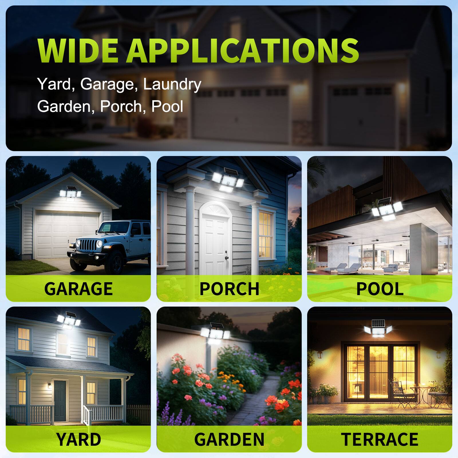 WIDE APPLICATIONS  
Yard, Garage, Laundry, Garden, Porch, Pool  

- GARAGE  
- PORCH  
- POOL  
- YARD  
- GARDEN  
- TERRACE