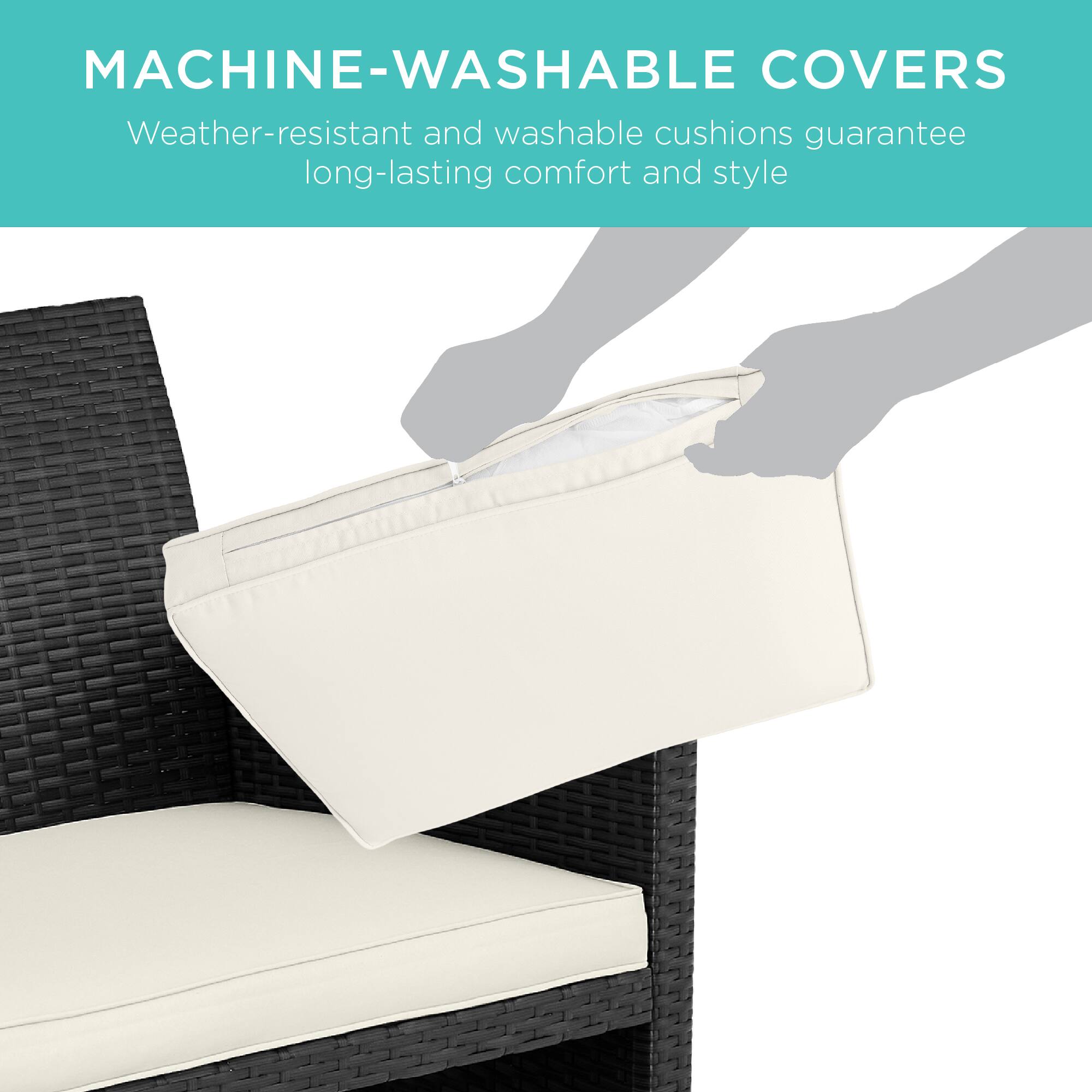 MACHINE-WASHABLE COVERS
Weather-resistant and washable cushions guarantee long-lasting comfort and style