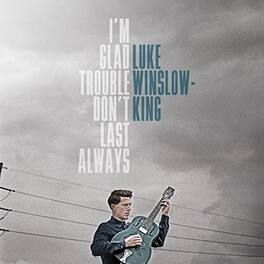 Luke Winslow-King - I'm Glad Trouble Don't Last Always - VINYL LP