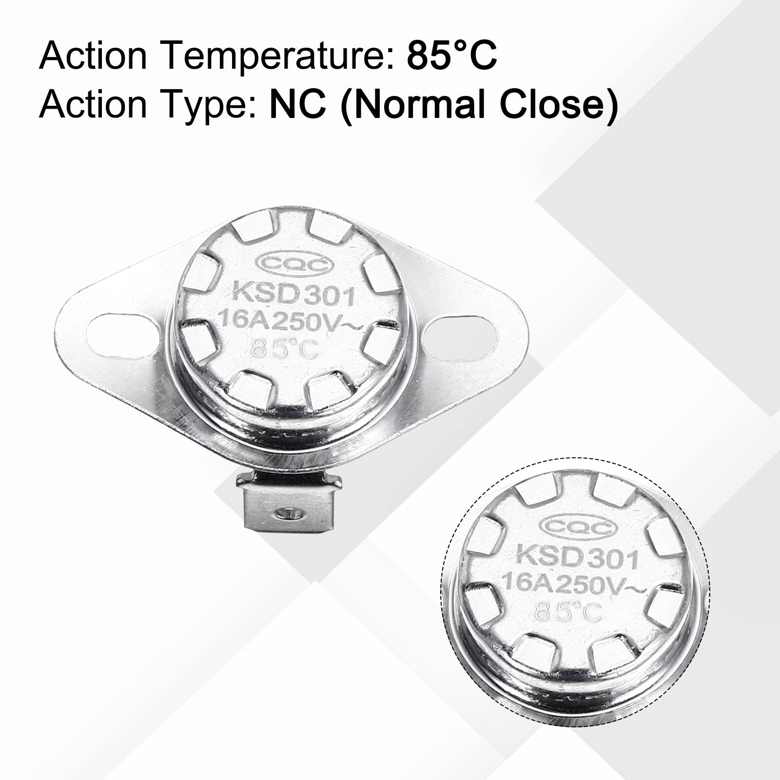 Action Temperature: 85°C  
Action Type: NC (Normal Close)  
CQC KSD301 16A250V 85°C  
CQC KSD301 16A250V 85°C