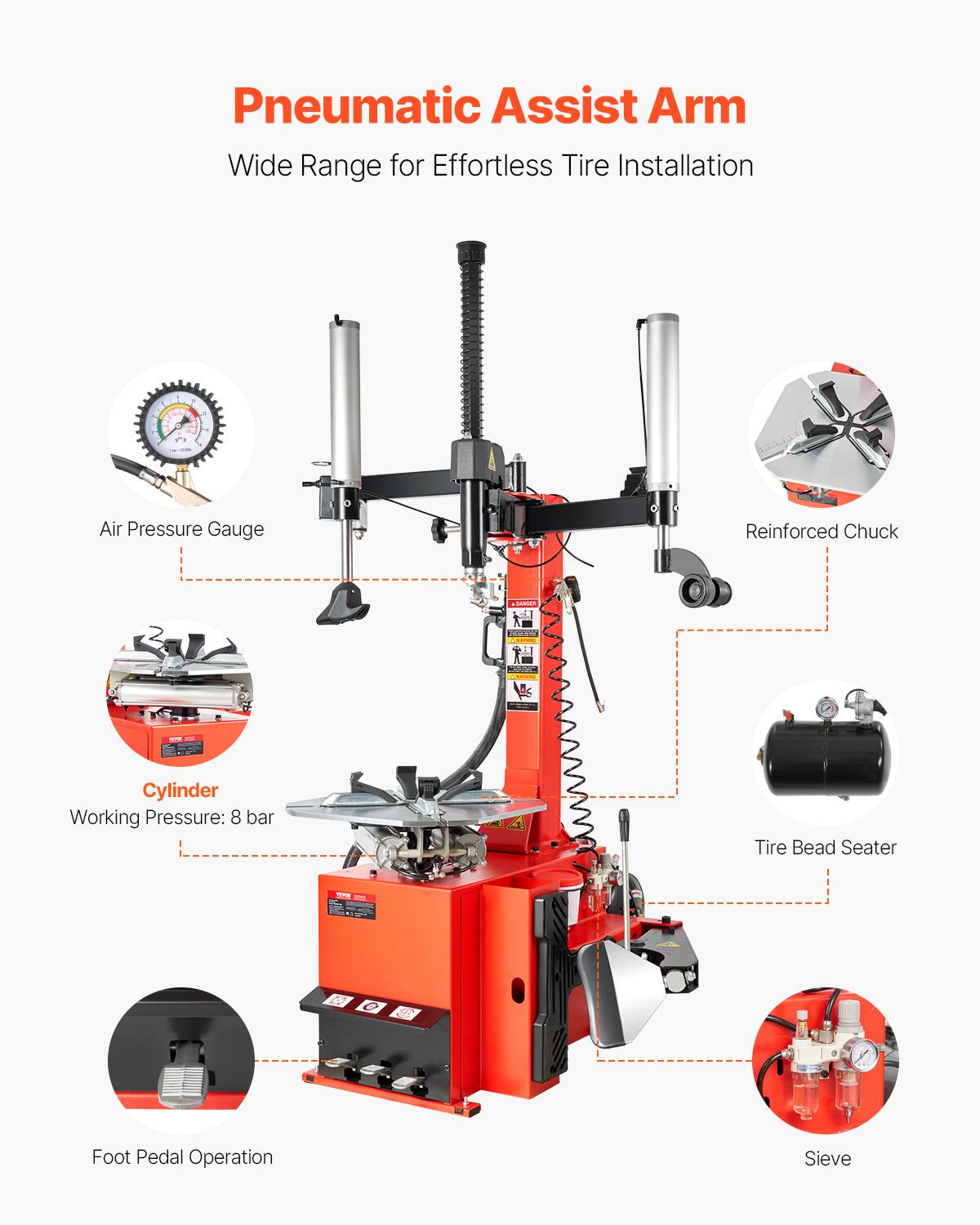 Pneumatic Assist Arm Wide Range for Effortless Tire Installation  
Air Pressure Gauge  
Reinforced Chuck  
Cylinder Working Pressure: 8 bar  
Tire Bead Seater  
Foot Pedal Operation  
Sieve