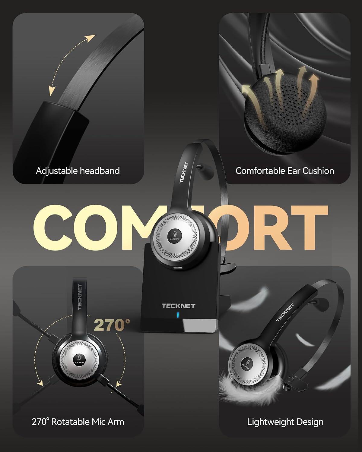Adjustable headband  
Comfortable Ear Cushion  
270° Rotatable Mic Arm  
Lightweight Design